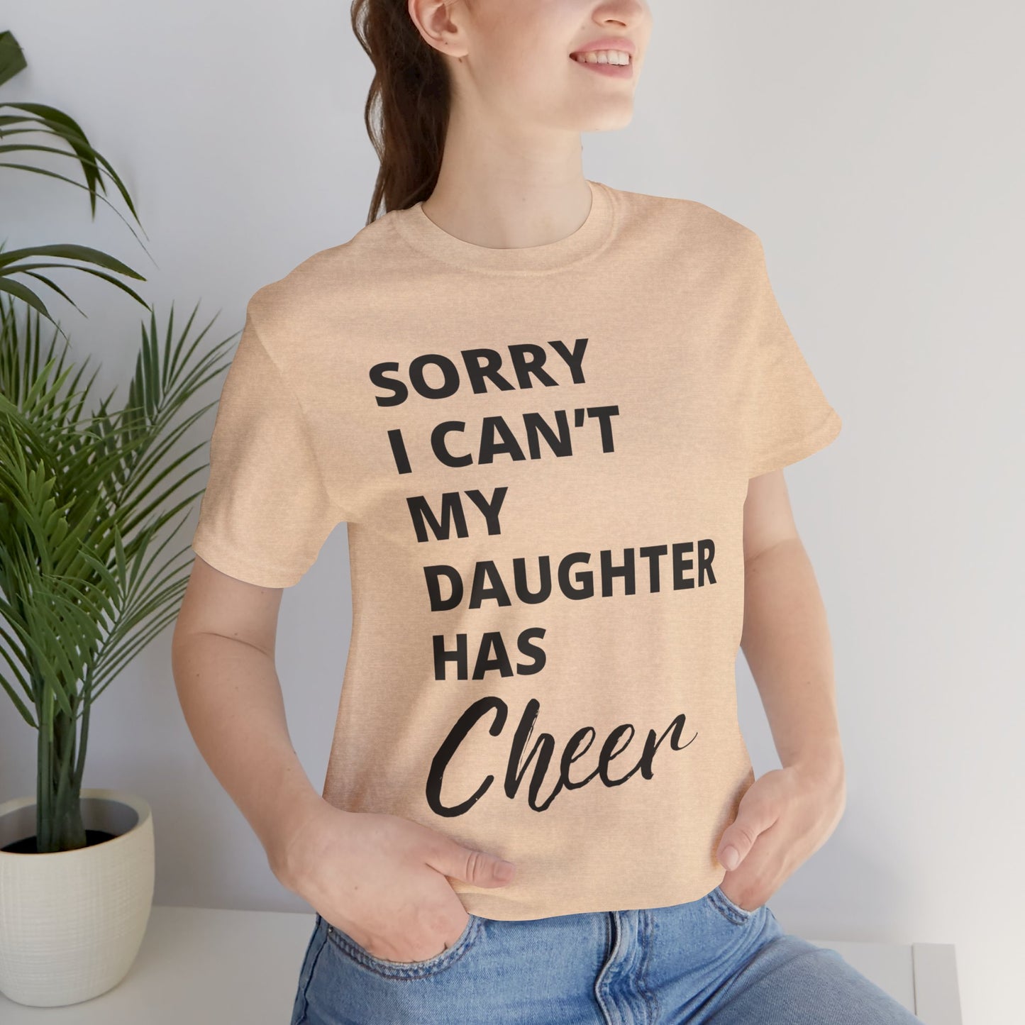 Cheer Mom Tee - Sorry I Can't My Daughter Has Cheer Cheerleading Mama T-Shirt