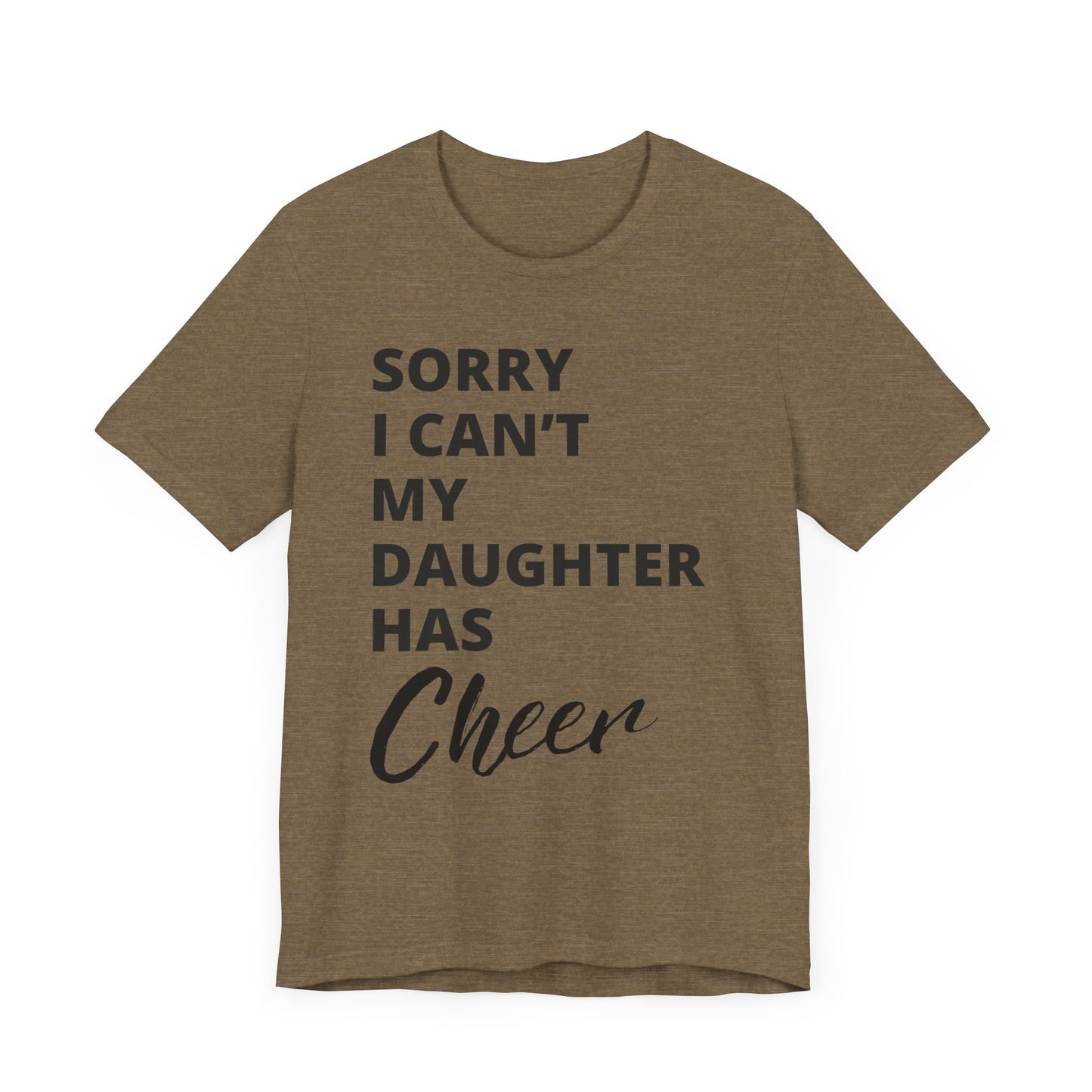 Cheer Mom Tee - Sorry I Can't My Daughter Has Cheer Cheerleading Mama T-Shirt