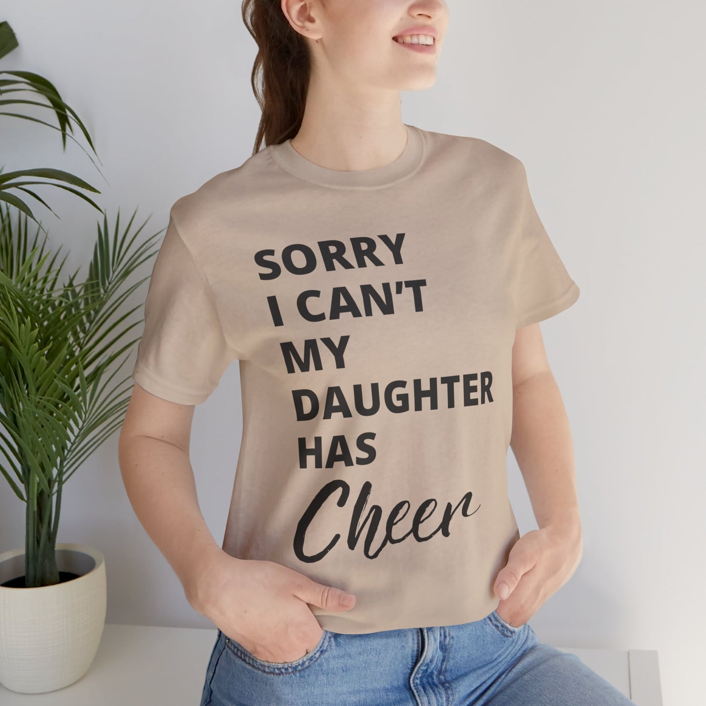 Cheer Mom Tee - Sorry I Can't My Daughter Has Cheer Cheerleading Mama T-Shirt