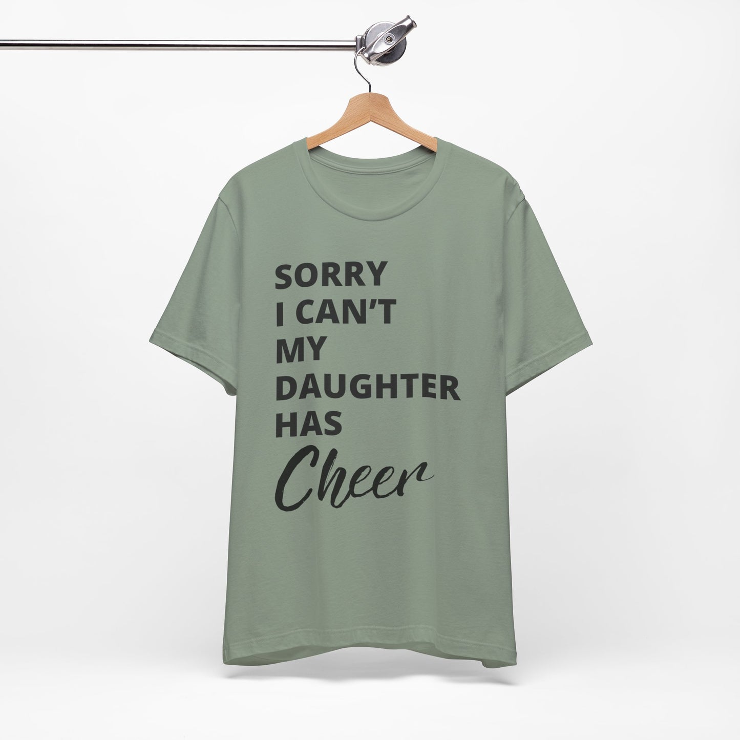 Cheer Mom Tee - Sorry I Can't My Daughter Has Cheer Cheerleading Mama T-Shirt