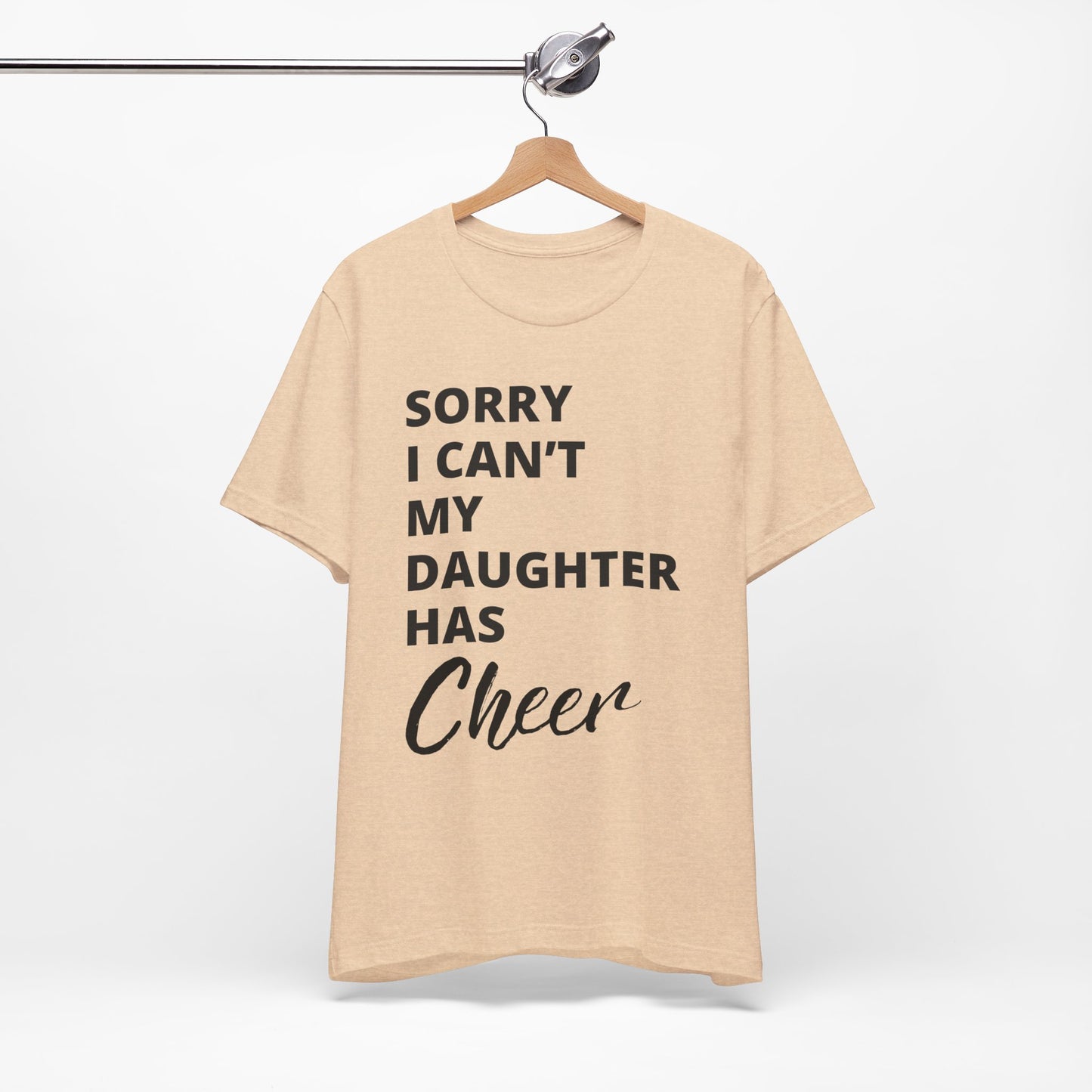 Cheer Mom Tee - Sorry I Can't My Daughter Has Cheer Cheerleading Mama T-Shirt