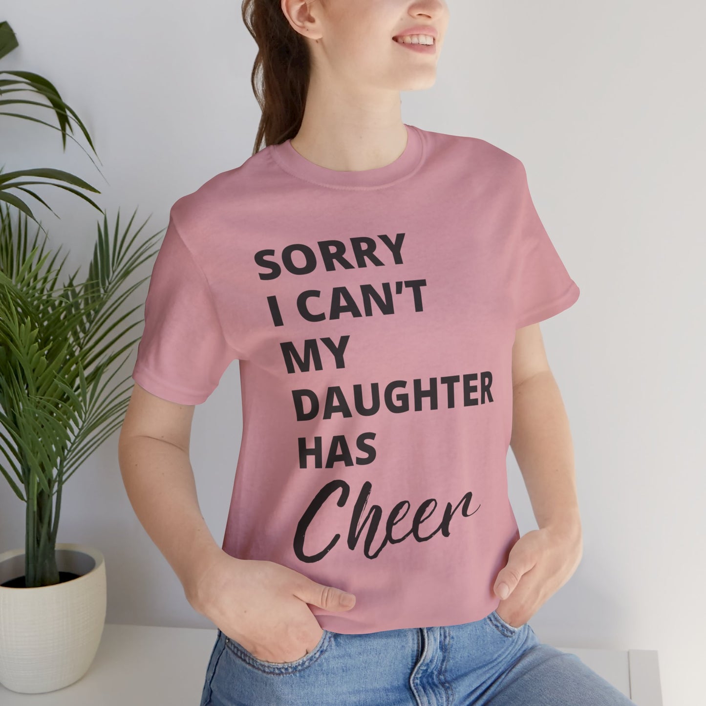 Cheer Mom Tee - Sorry I Can't My Daughter Has Cheer Cheerleading Mama T-Shirt