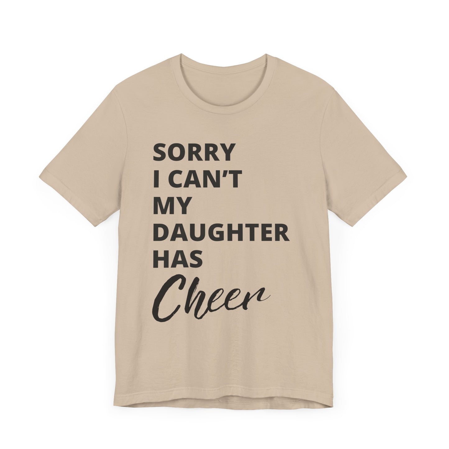 Cheer Mom Tee - Sorry I Can't My Daughter Has Cheer Cheerleading Mama T-Shirt