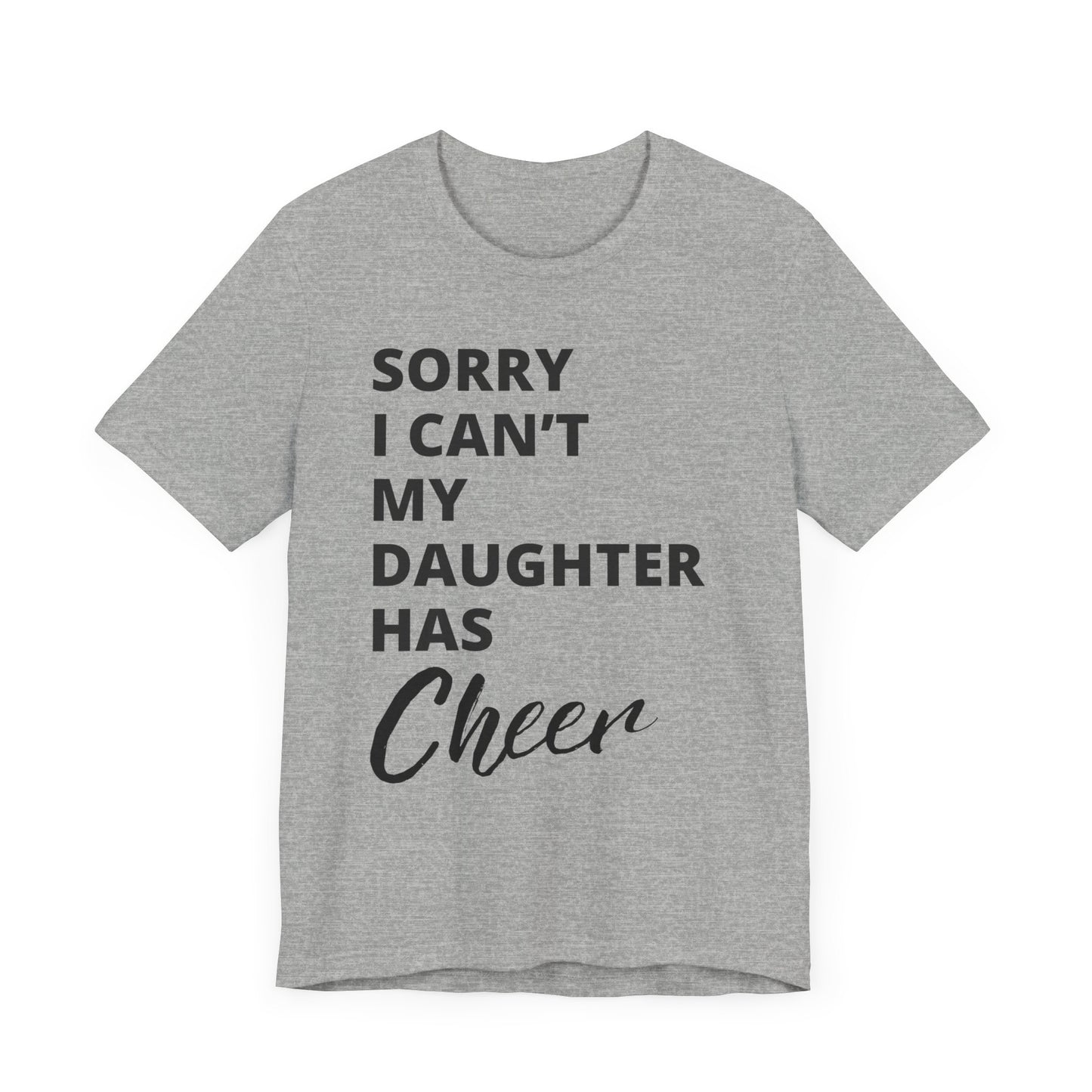Cheer Mom Tee - Sorry I Can't My Daughter Has Cheer Cheerleading Mama T-Shirt