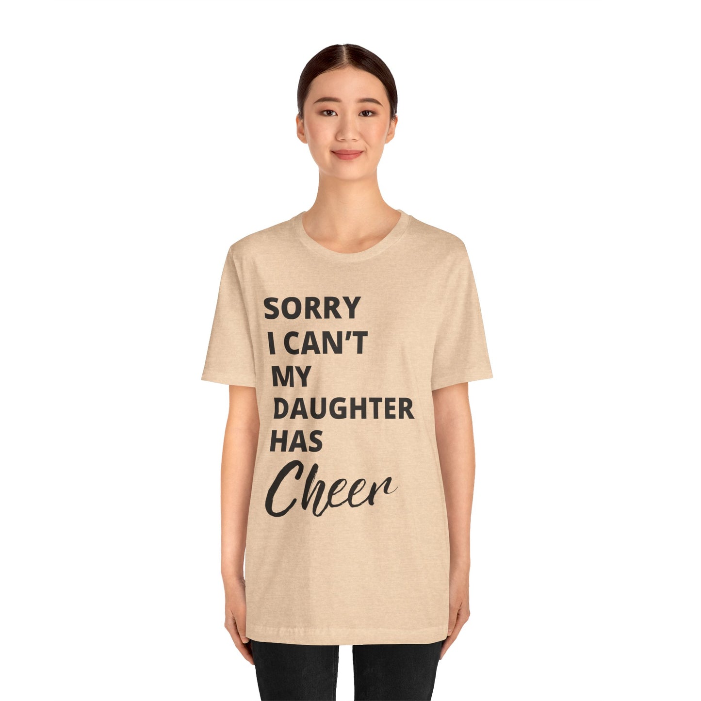 Cheer Mom Tee - Sorry I Can't My Daughter Has Cheer Cheerleading Mama T-Shirt