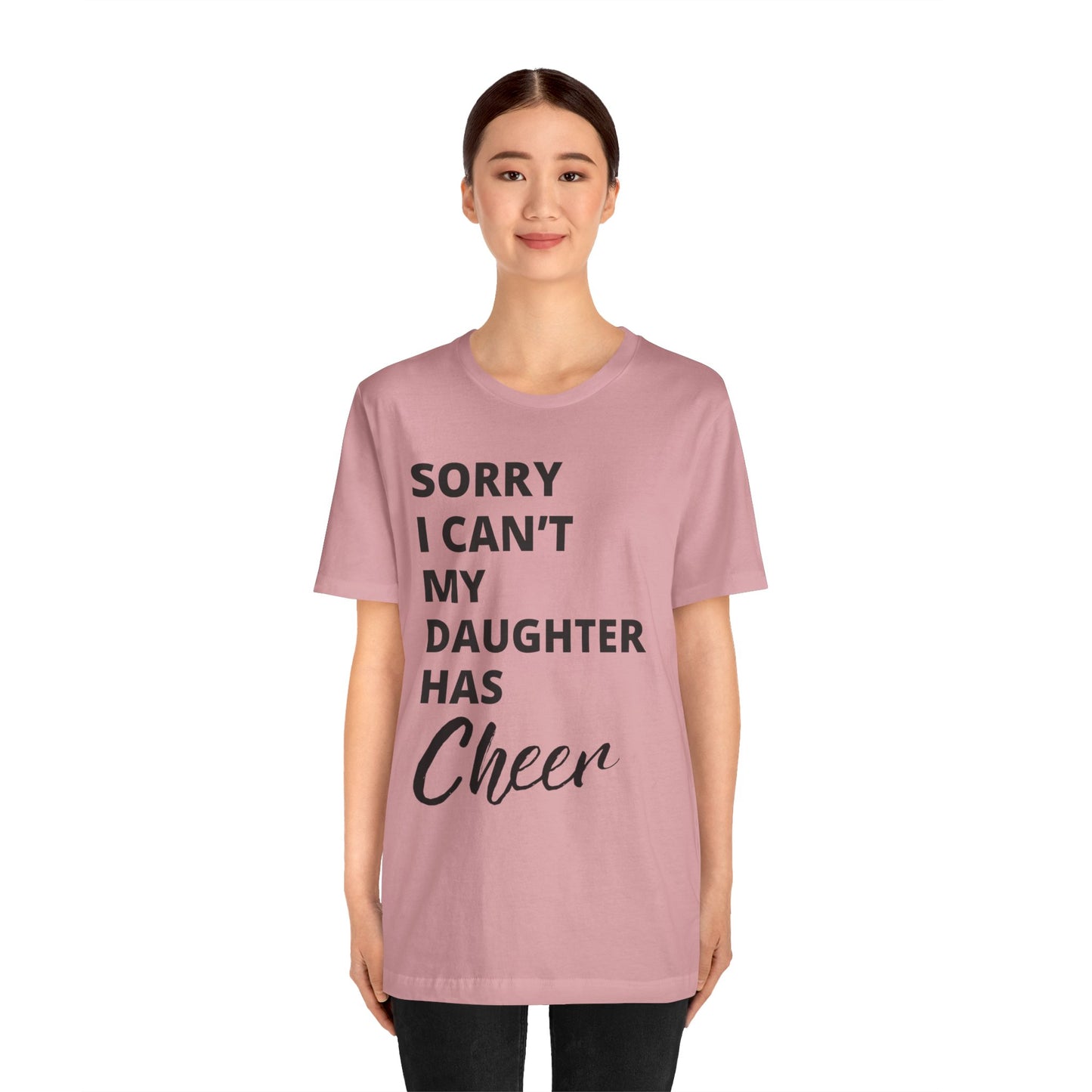 Cheer Mom Tee - Sorry I Can't My Daughter Has Cheer Cheerleading Mama T-Shirt