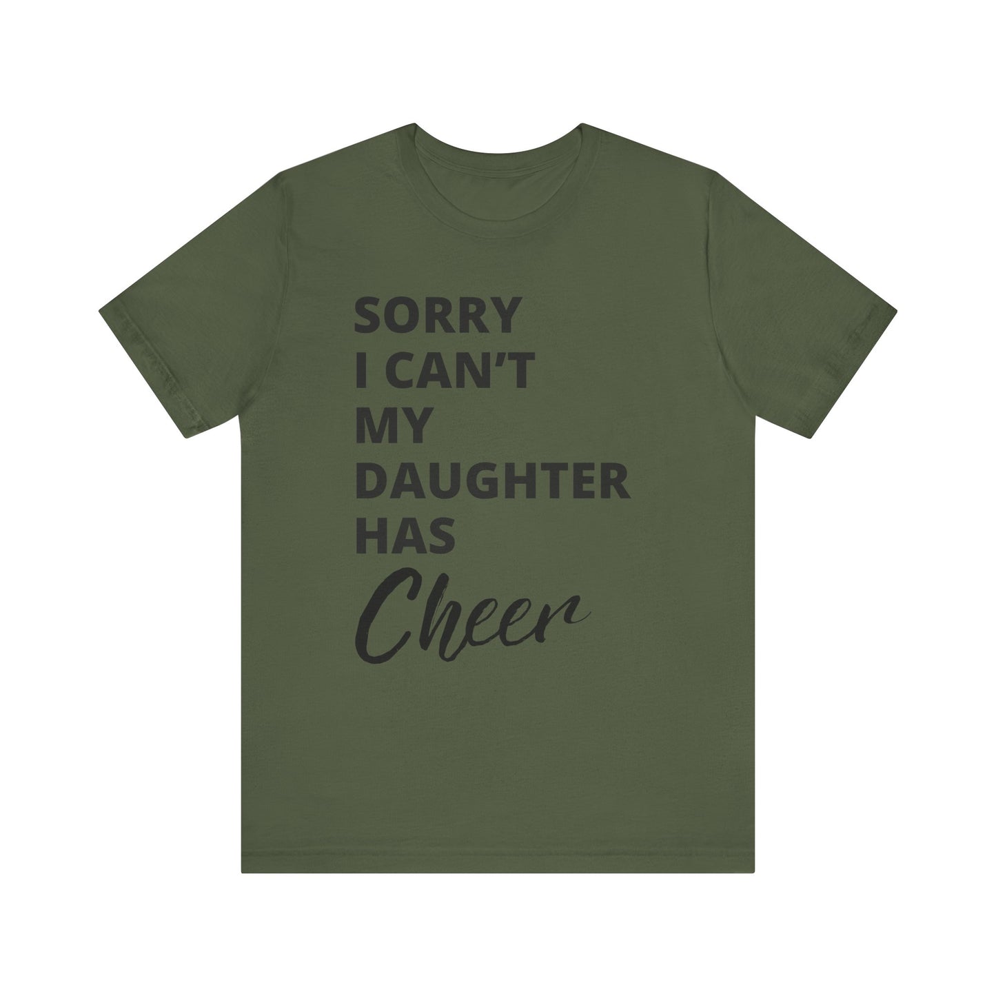 Cheer Mom Tee - Sorry I Can't My Daughter Has Cheer Cheerleading Mama T-Shirt