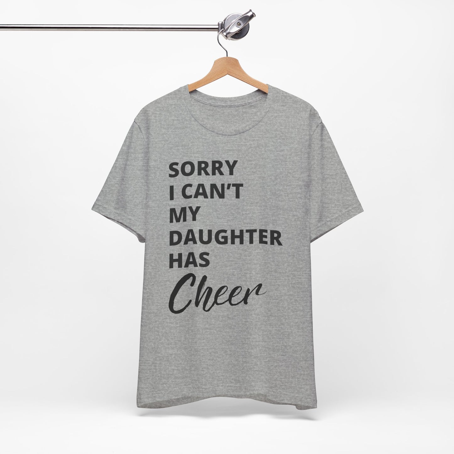Cheer Mom Tee - Sorry I Can't My Daughter Has Cheer Cheerleading Mama T-Shirt