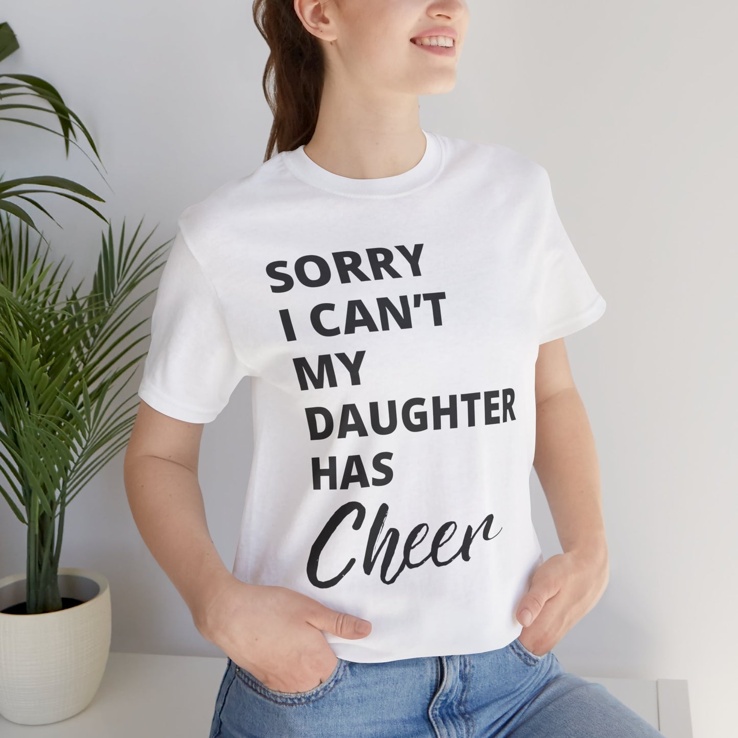 Cheer Mom Tee - Sorry I Can't My Daughter Has Cheer Cheerleading Mama T-Shirt