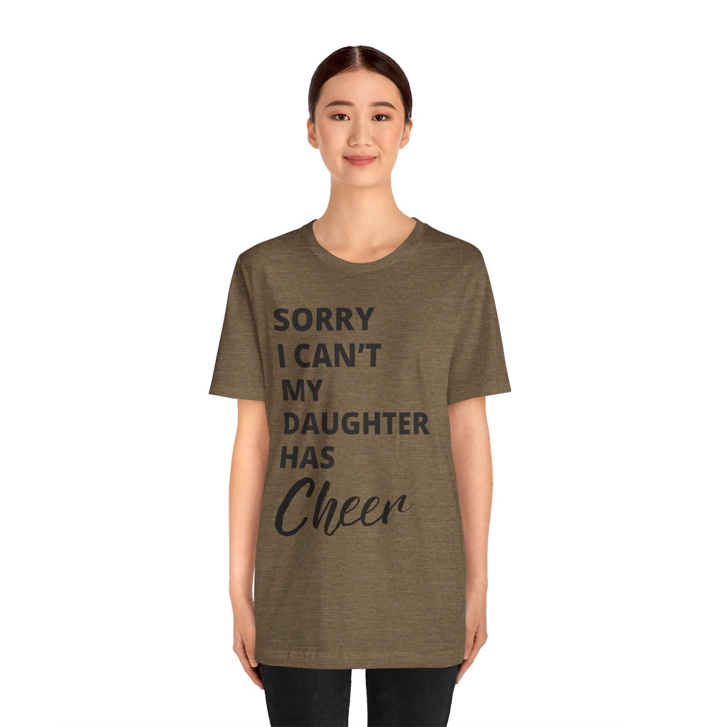Cheer Mom Tee - Sorry I Can't My Daughter Has Cheer Cheerleading Mama T-Shirt