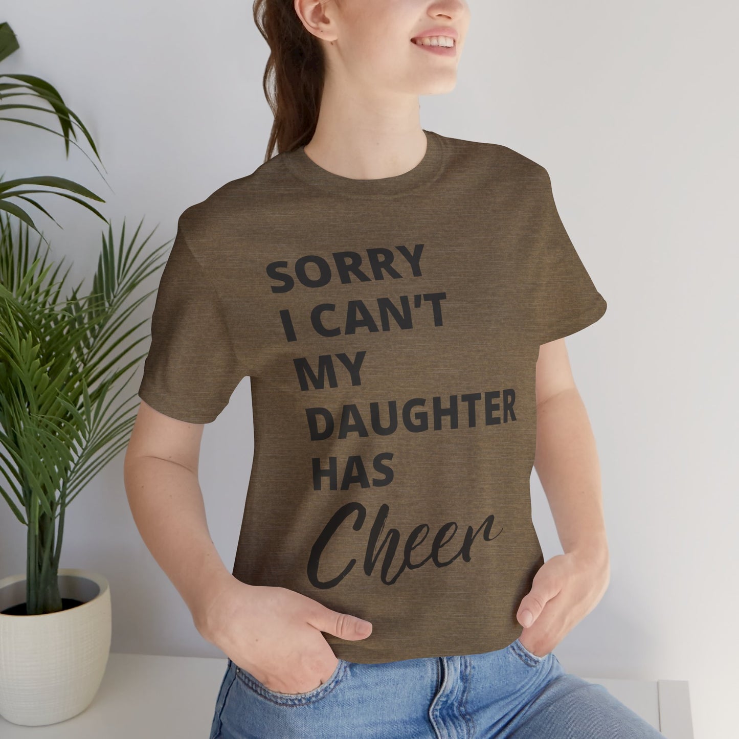 Cheer Mom Tee - Sorry I Can't My Daughter Has Cheer Cheerleading Mama T-Shirt
