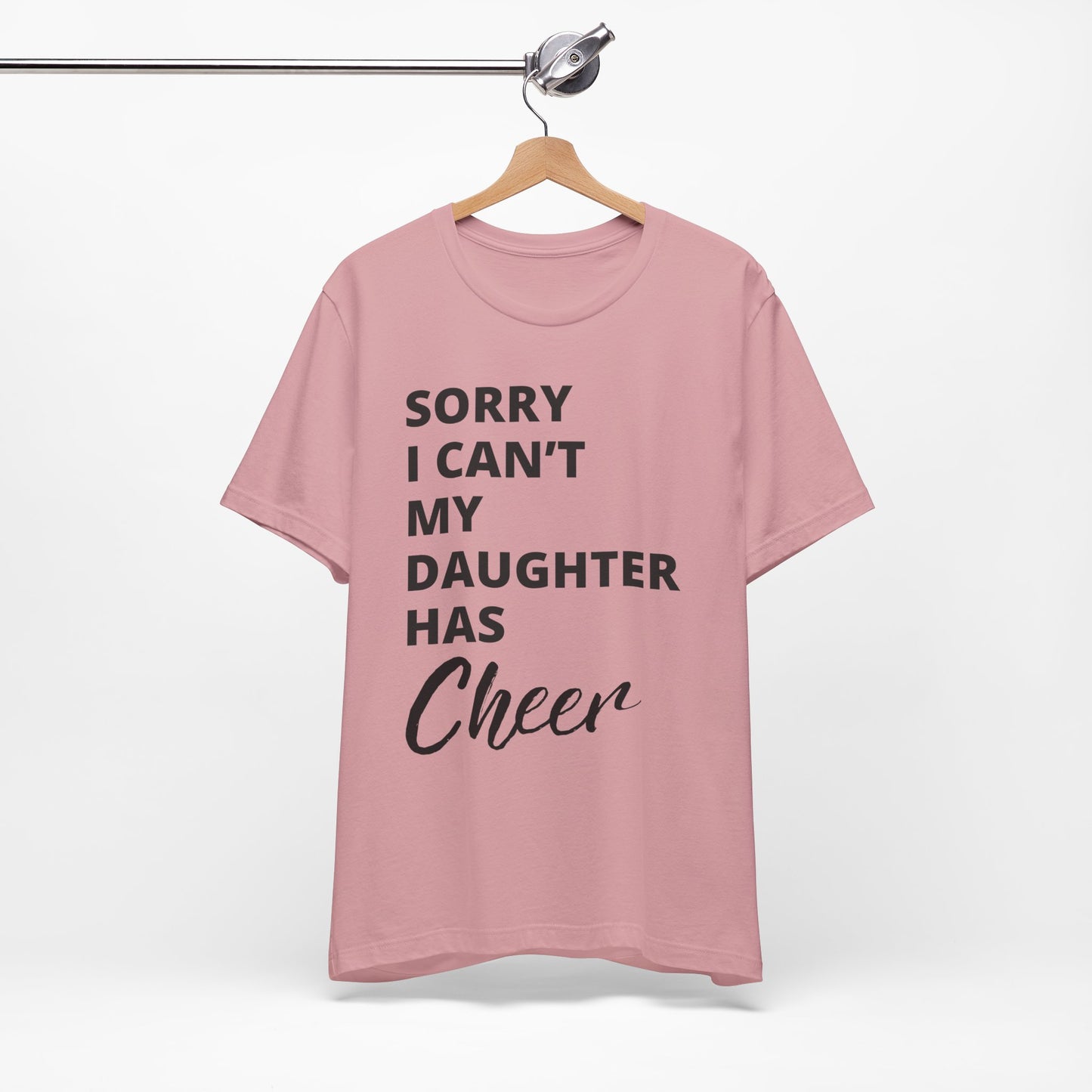 Cheer Mom Tee - Sorry I Can't My Daughter Has Cheer Cheerleading Mama T-Shirt