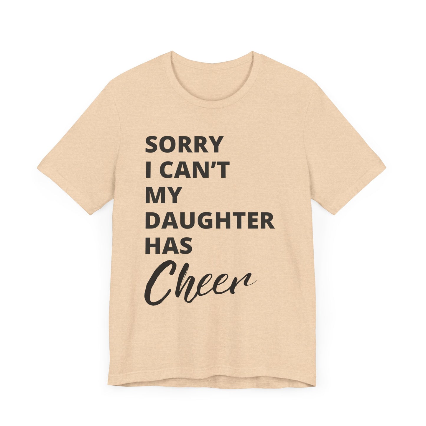 Cheer Mom Tee - Sorry I Can't My Daughter Has Cheer Cheerleading Mama T-Shirt