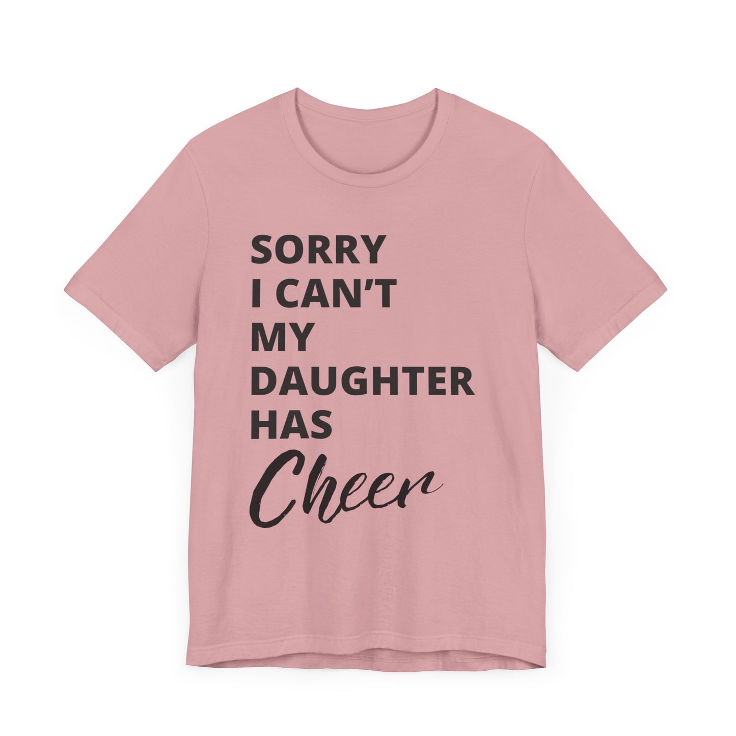 Cheer Mom Tee - Sorry I Can't My Daughter Has Cheer Cheerleading Mama T-Shirt