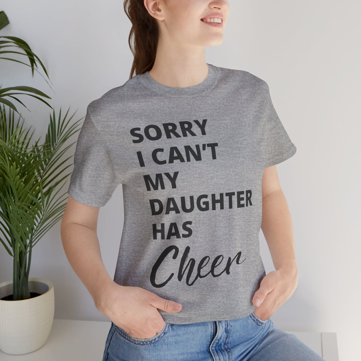 Cheer Mom Tee - Sorry I Can't My Daughter Has Cheer Cheerleading Mama T-Shirt