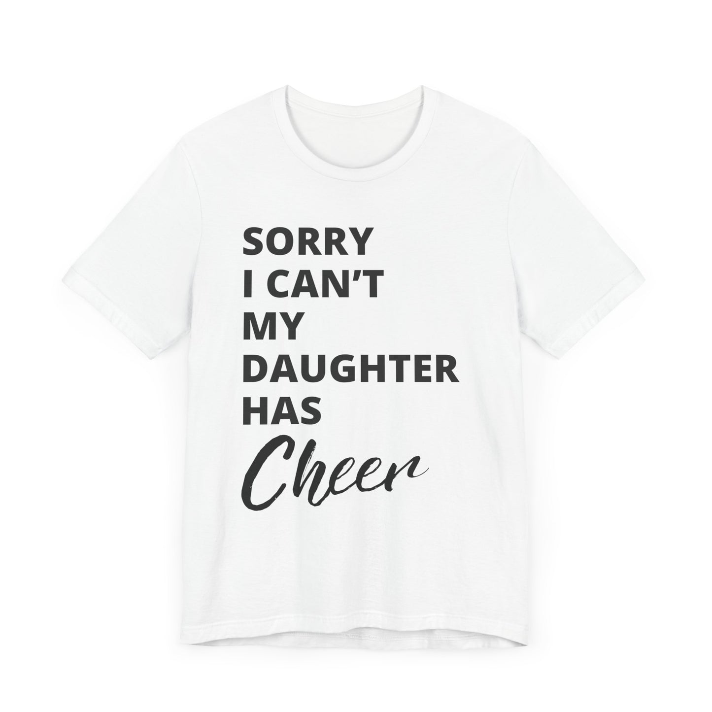 Cheer Mom Tee - Sorry I Can't My Daughter Has Cheer Cheerleading Mama T-Shirt