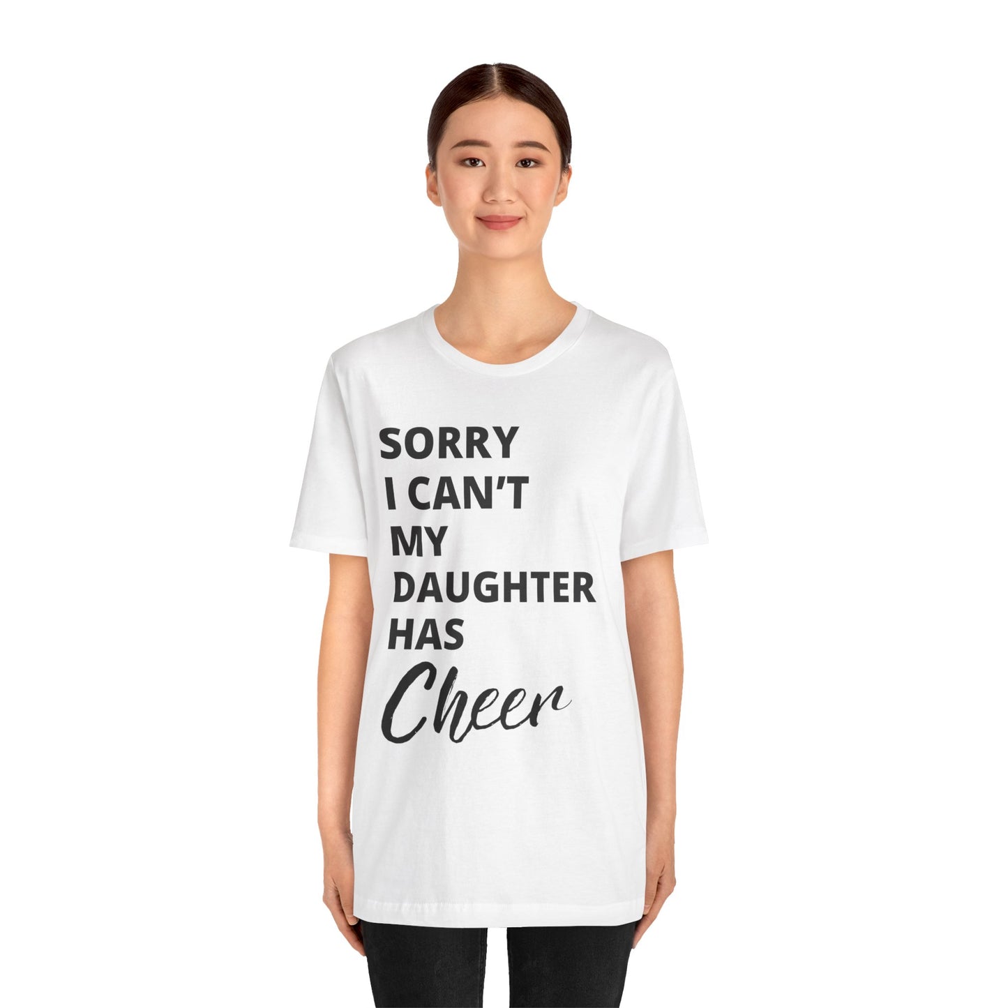 Cheer Mom Tee - Sorry I Can't My Daughter Has Cheer Cheerleading Mama T-Shirt