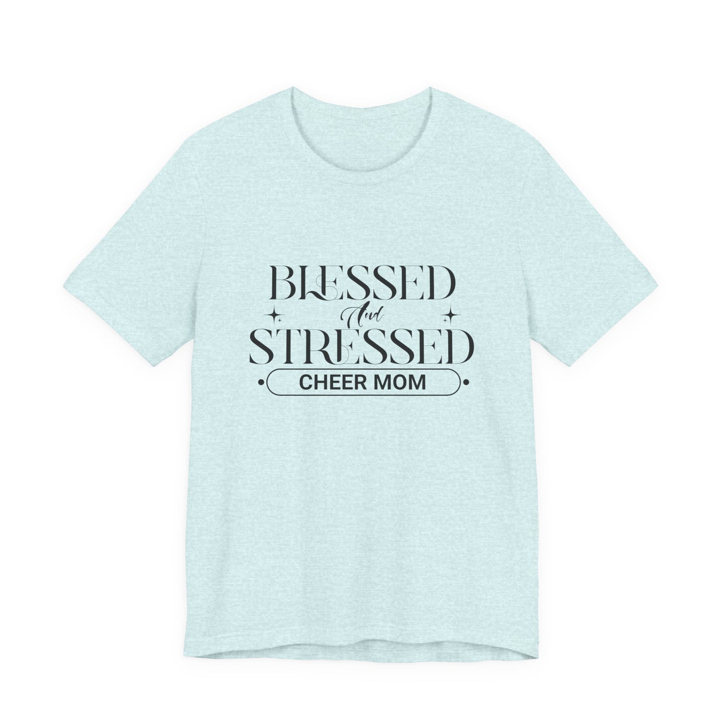 Stressed and Blessed Cheer Mom T-Shirt | Funny Cheer Mom Gift | Cheerleading Mom Tee
