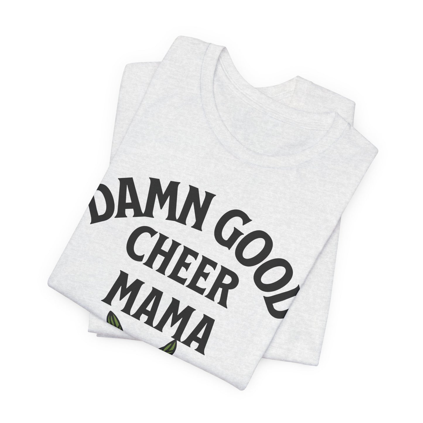 Damn Good Cheer Mom T-Shirt | Bold Cheer Mom Gift | Cheerleading Mom Tee
