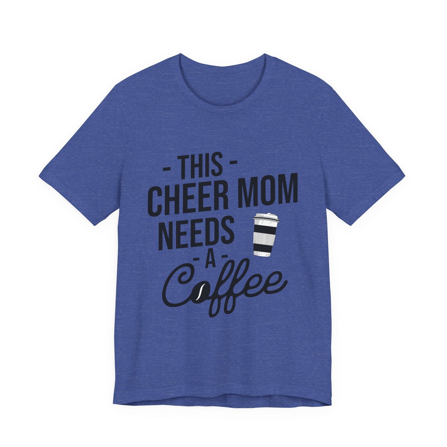 This Cheer Mom Needs A Coffee T-Shirt | Funny Cheer Mom Gift | Cheerleading Mom Tee