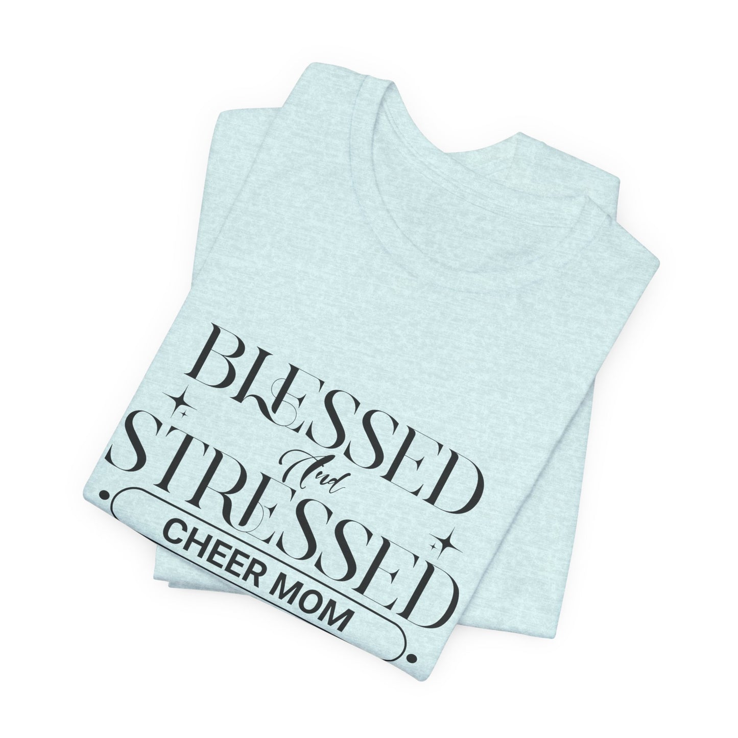 Stressed and Blessed Cheer Mom T-Shirt | Funny Cheer Mom Gift | Cheerleading Mom Tee