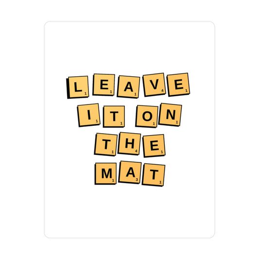 Leave It On The Mat Sticker