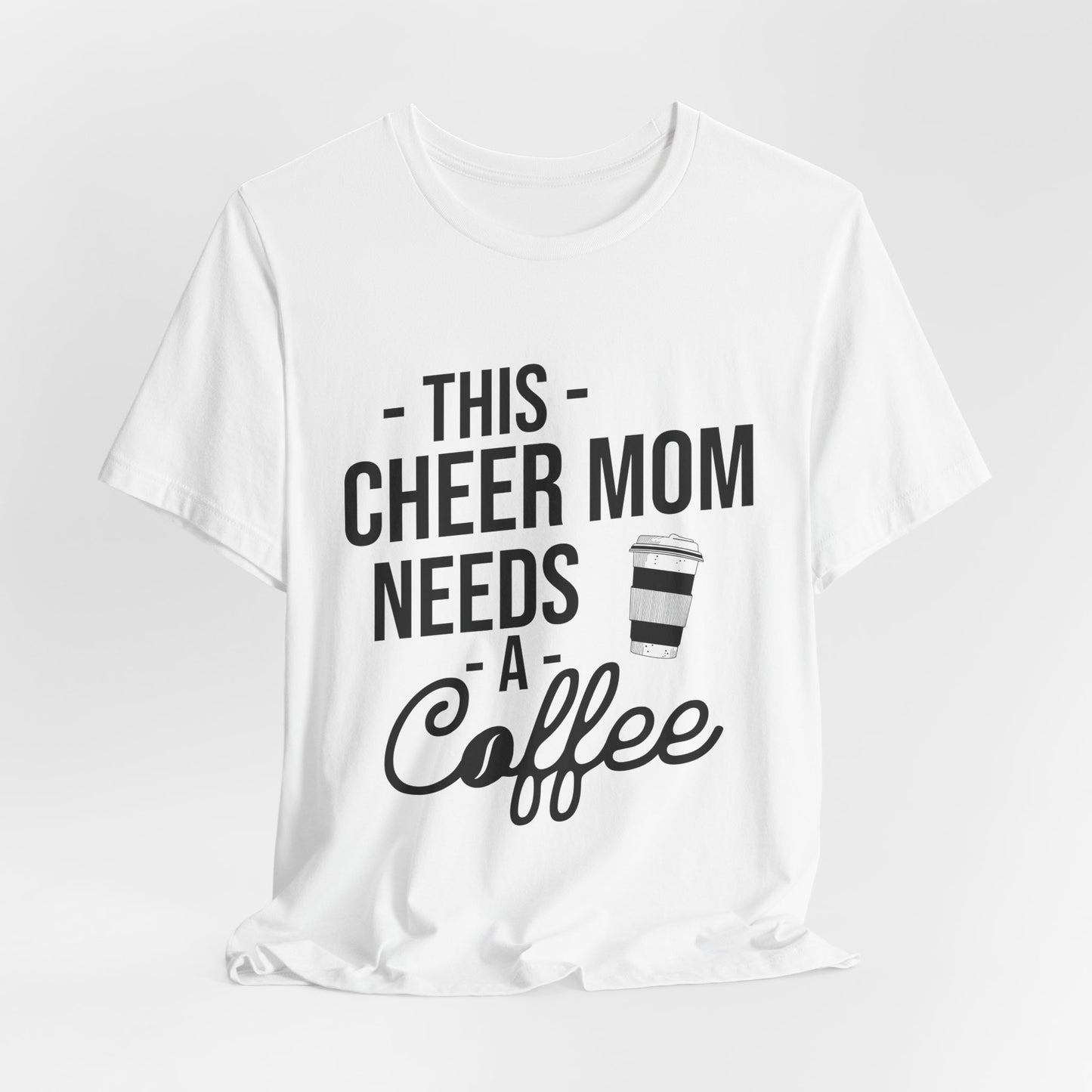 This Cheer Mom Needs A Coffee T-Shirt | Funny Cheer Mom Gift | Cheerleading Mom Tee