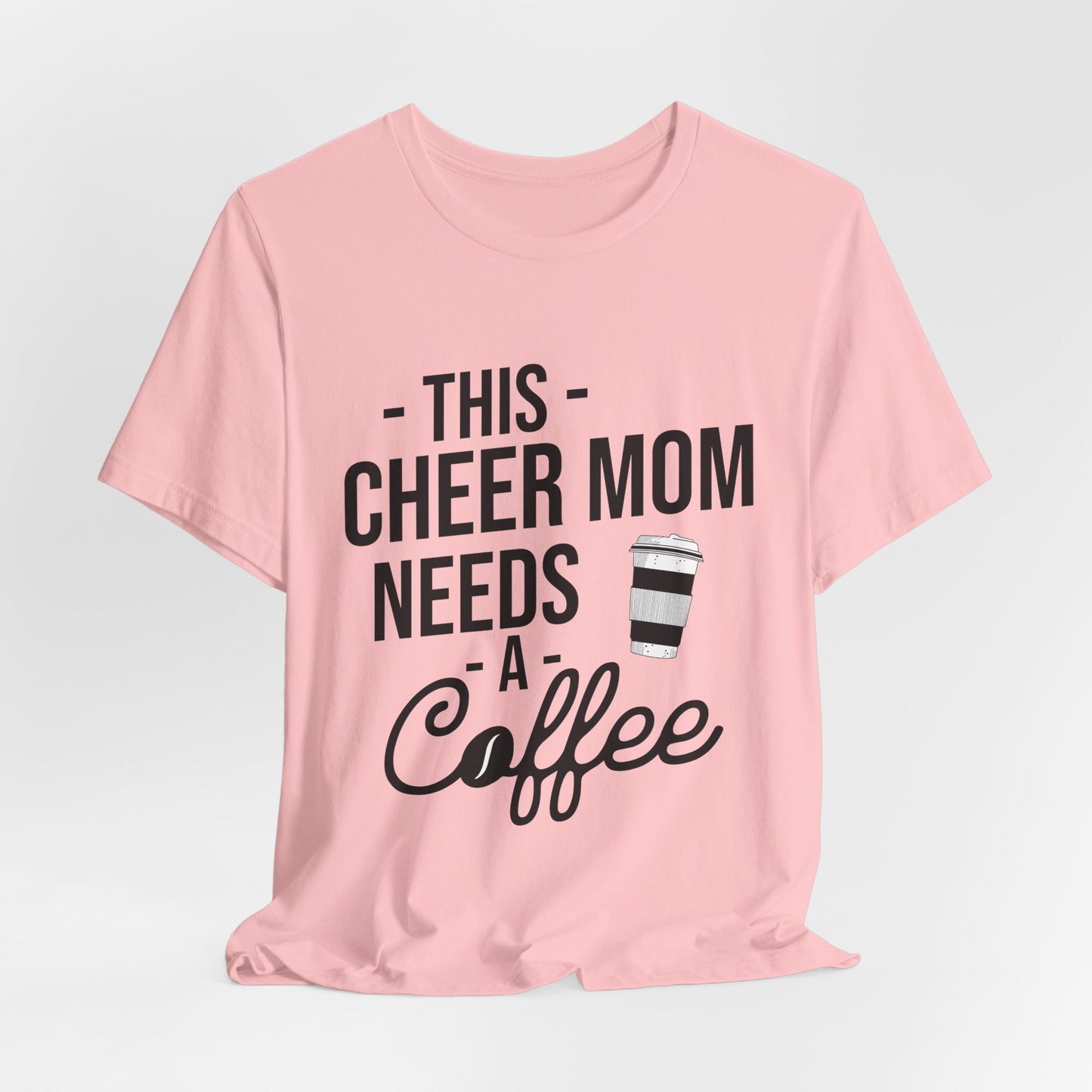 This Cheer Mom Needs A Coffee T-Shirt | Funny Cheer Mom Gift | Cheerleading Mom Tee