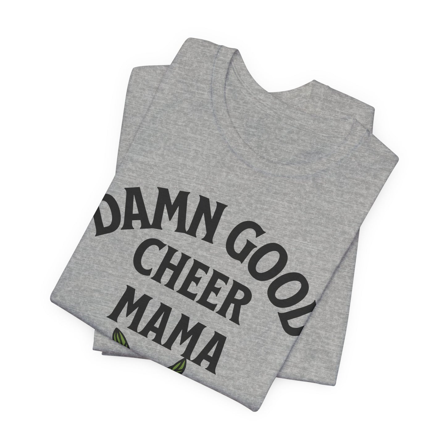 Damn Good Cheer Mom T-Shirt | Bold Cheer Mom Gift | Cheerleading Mom Tee