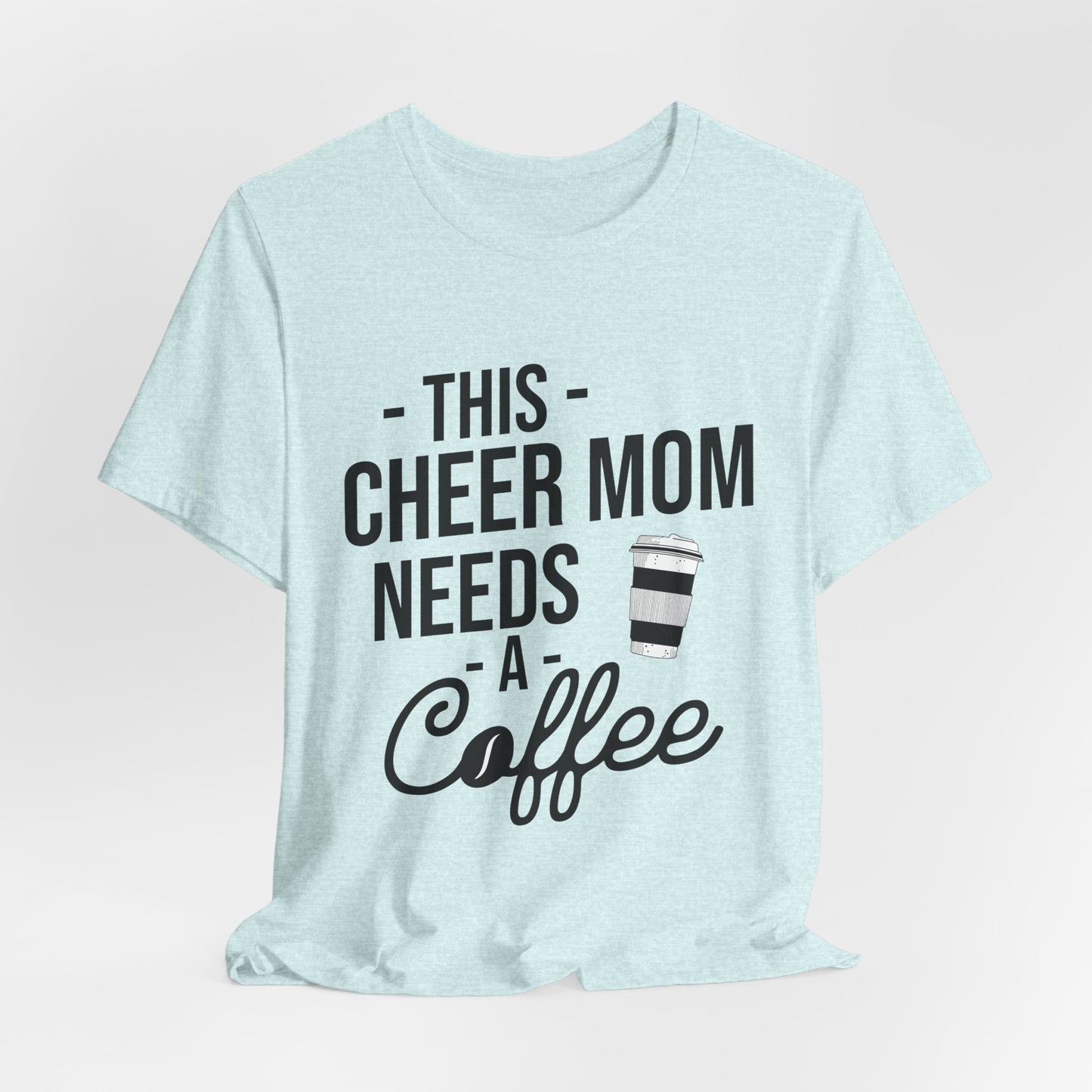 This Cheer Mom Needs A Coffee T-Shirt | Funny Cheer Mom Gift | Cheerleading Mom Tee