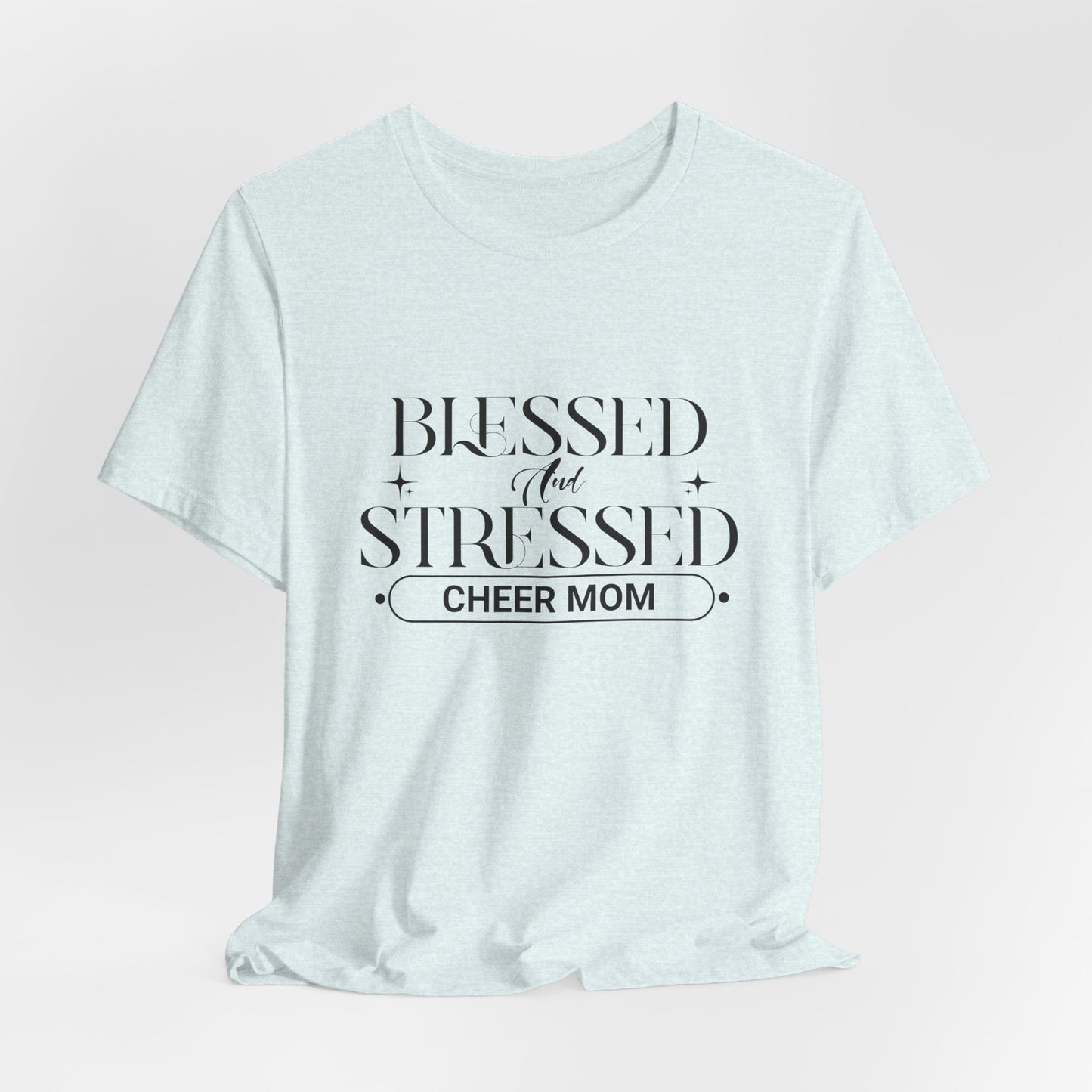 Stressed and Blessed Cheer Mom T-Shirt | Funny Cheer Mom Gift | Cheerleading Mom Tee