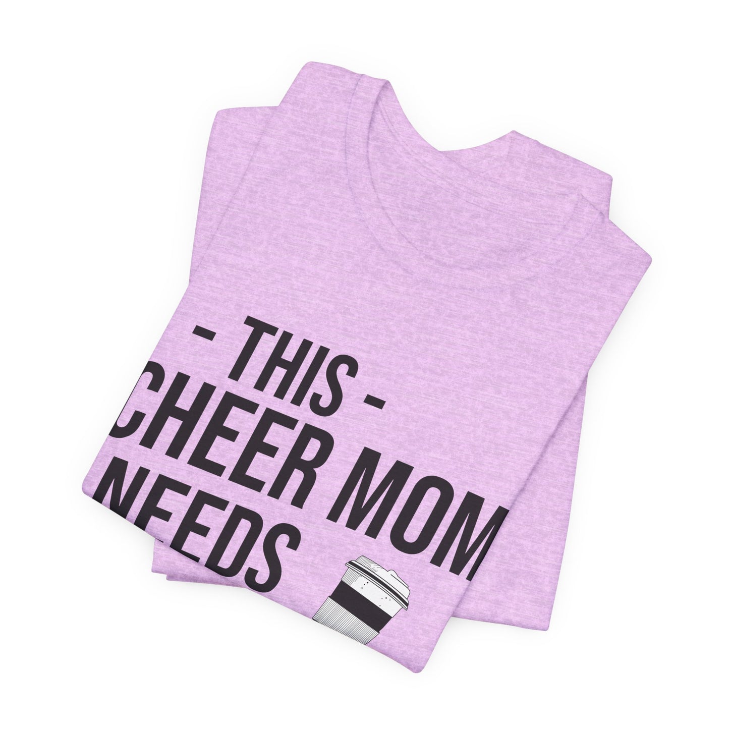 This Cheer Mom Needs A Coffee T-Shirt | Funny Cheer Mom Gift | Cheerleading Mom Tee