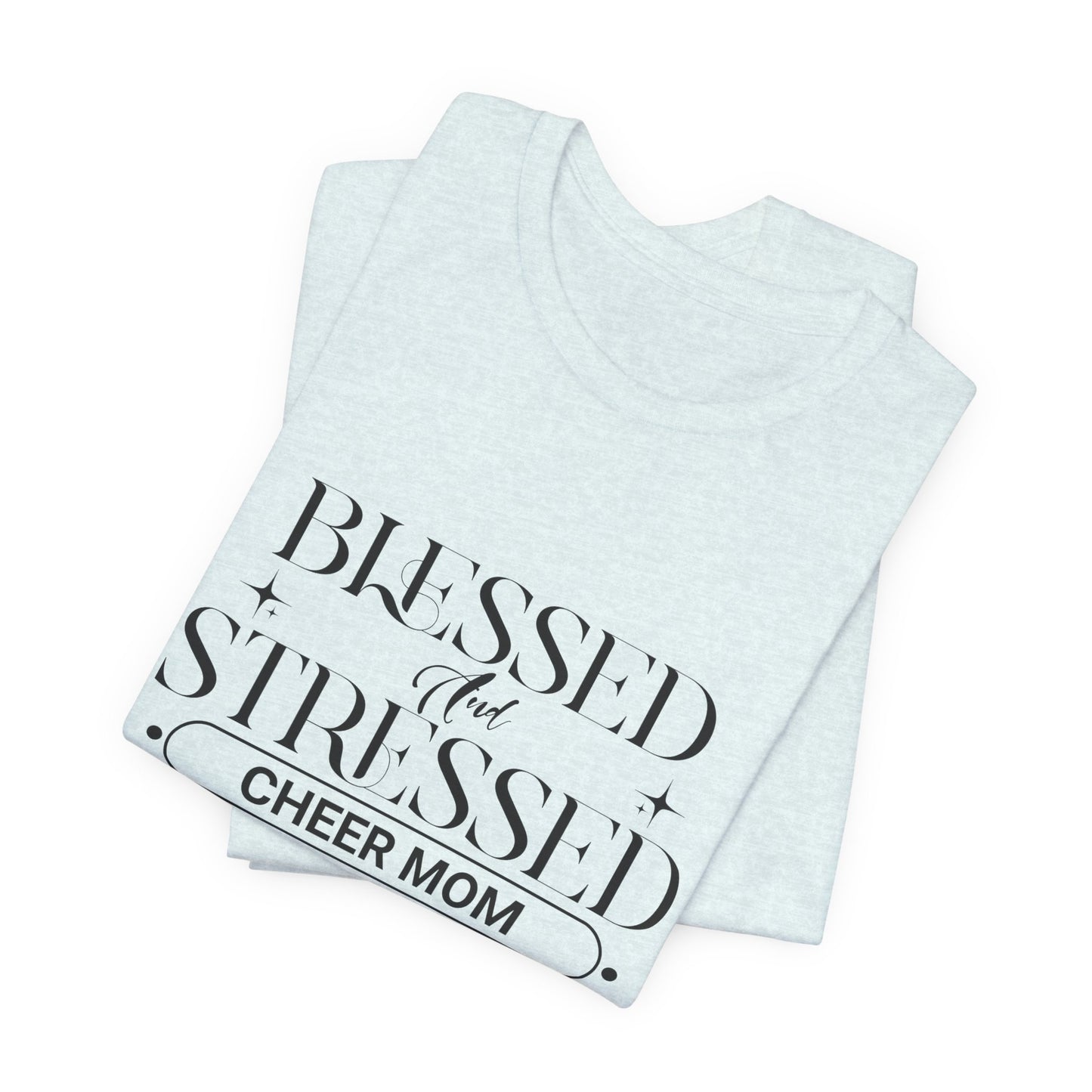 Stressed and Blessed Cheer Mom T-Shirt | Funny Cheer Mom Gift | Cheerleading Mom Tee