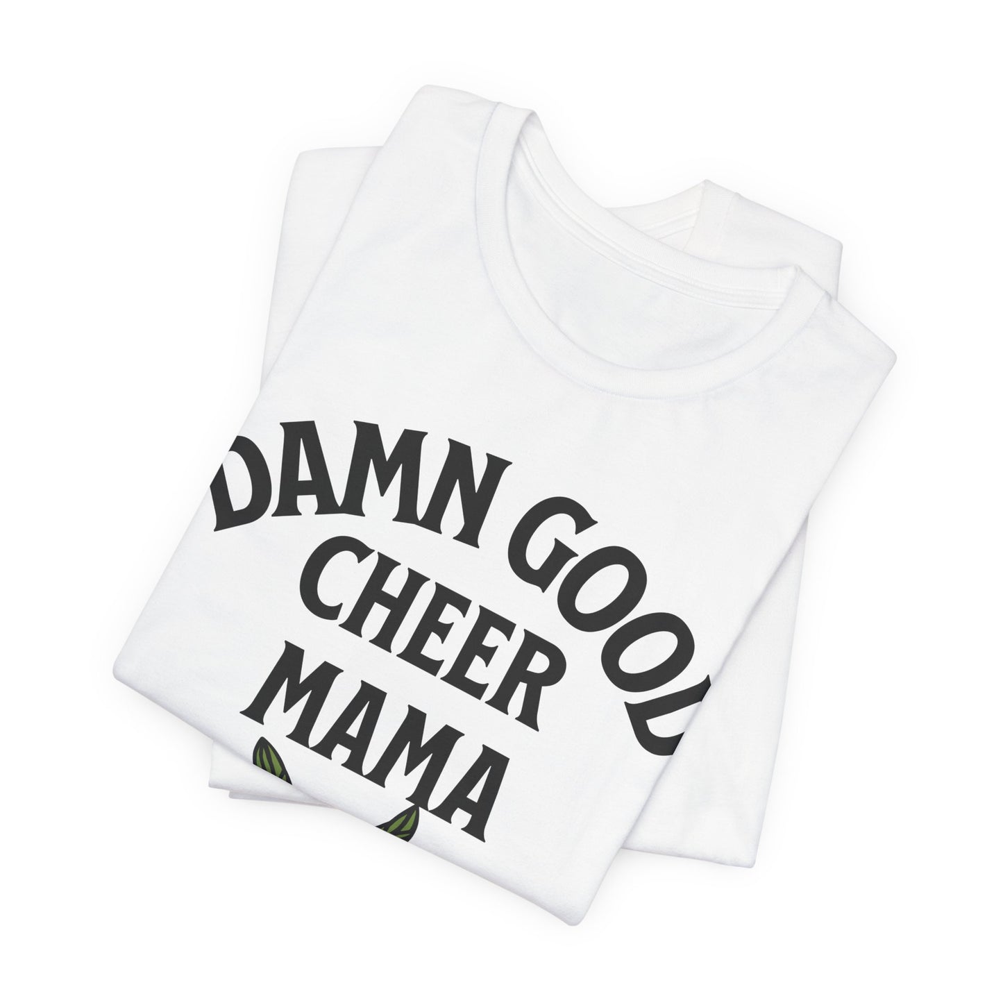 Damn Good Cheer Mom T-Shirt | Bold Cheer Mom Gift | Cheerleading Mom Tee