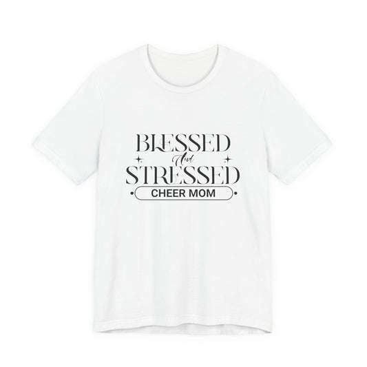 Stressed and Blessed Cheer Mom T-Shirt | Funny Cheer Mom Gift | Cheerleading Mom Tee