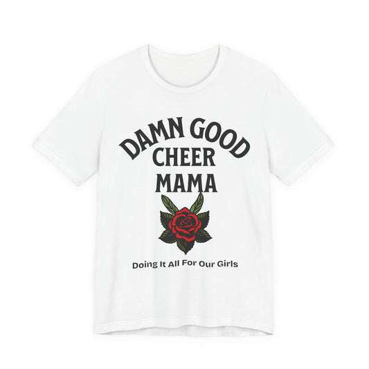 Damn Good Cheer Mom T-Shirt | Bold Cheer Mom Gift | Cheerleading Mom Tee
