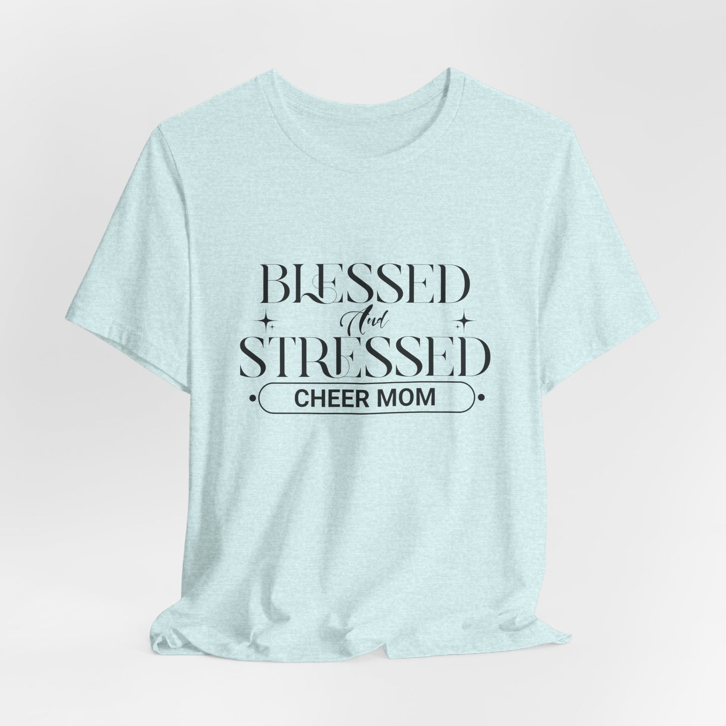 Stressed and Blessed Cheer Mom T-Shirt | Funny Cheer Mom Gift | Cheerleading Mom Tee