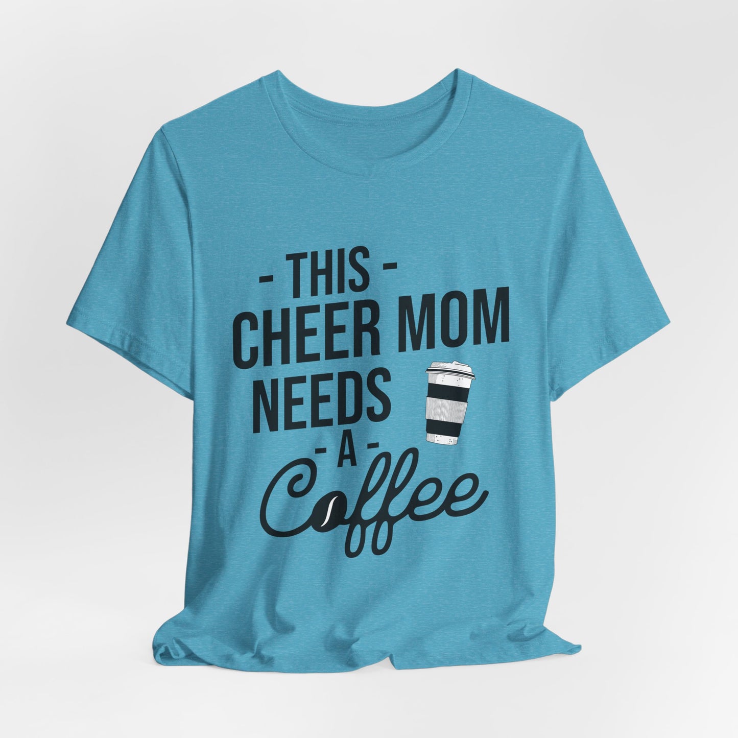 This Cheer Mom Needs A Coffee T-Shirt | Funny Cheer Mom Gift | Cheerleading Mom Tee