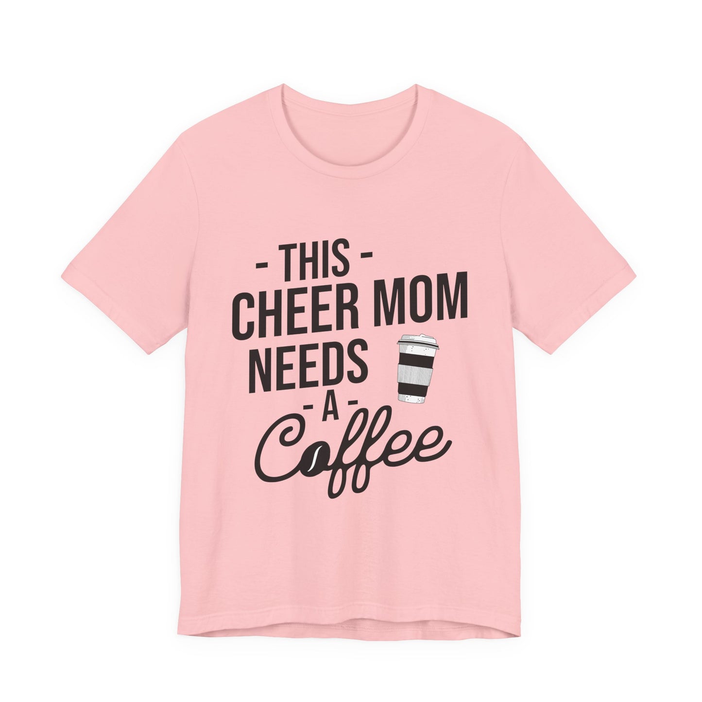 This Cheer Mom Needs A Coffee T-Shirt | Funny Cheer Mom Gift | Cheerleading Mom Tee