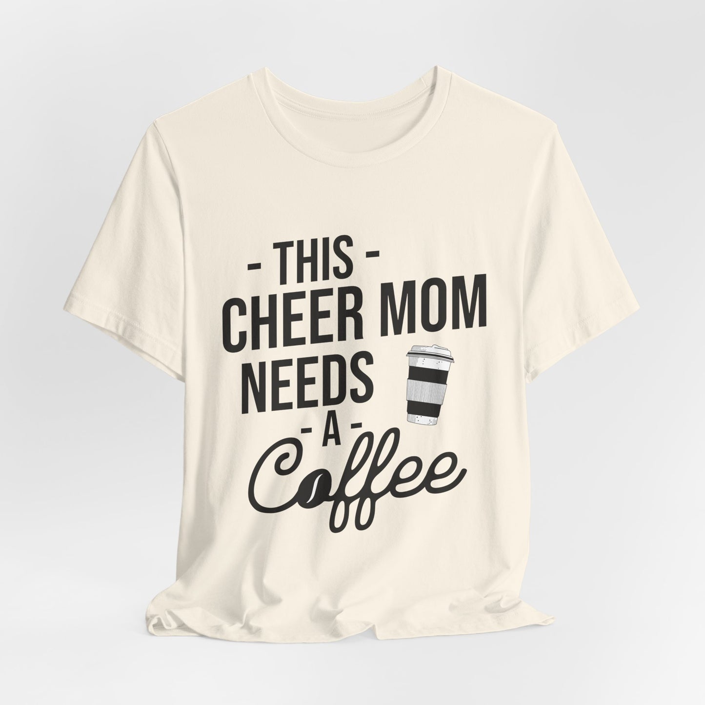 This Cheer Mom Needs A Coffee T-Shirt | Funny Cheer Mom Gift | Cheerleading Mom Tee