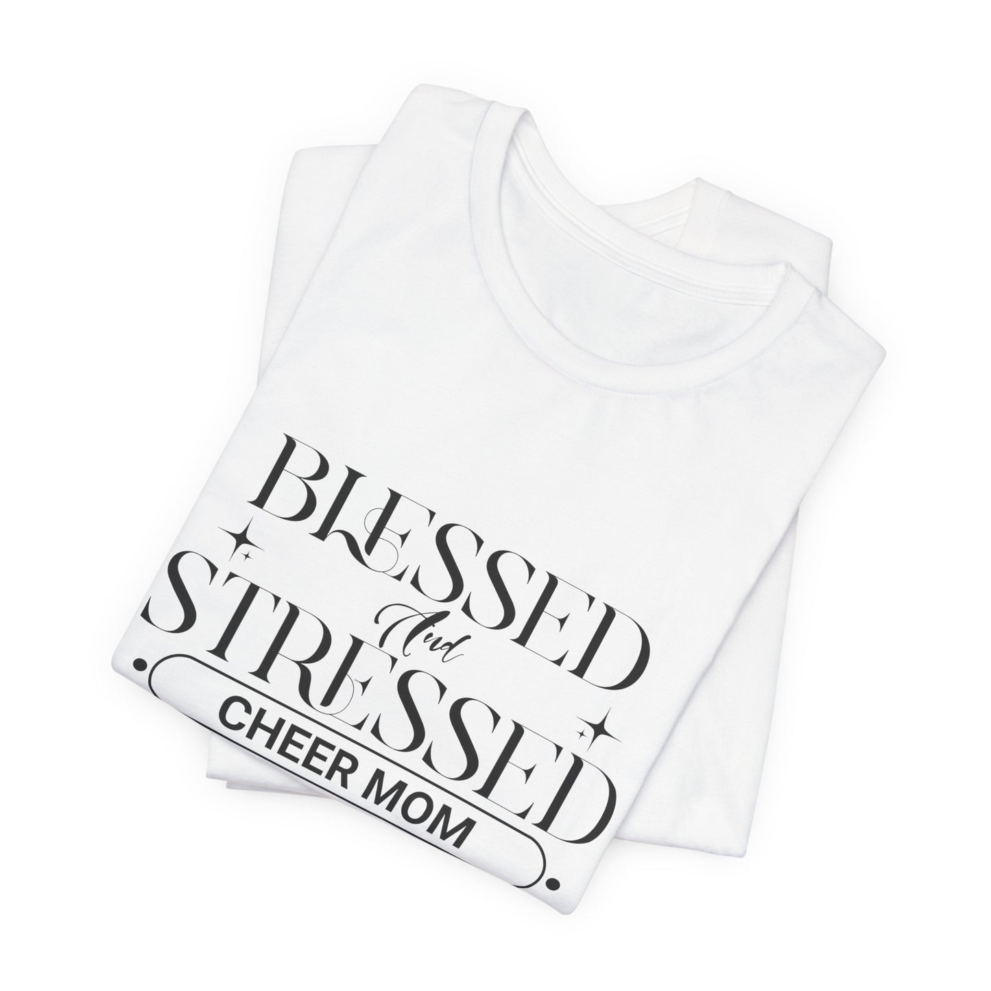 Stressed and Blessed Cheer Mom T-Shirt | Funny Cheer Mom Gift | Cheerleading Mom Tee