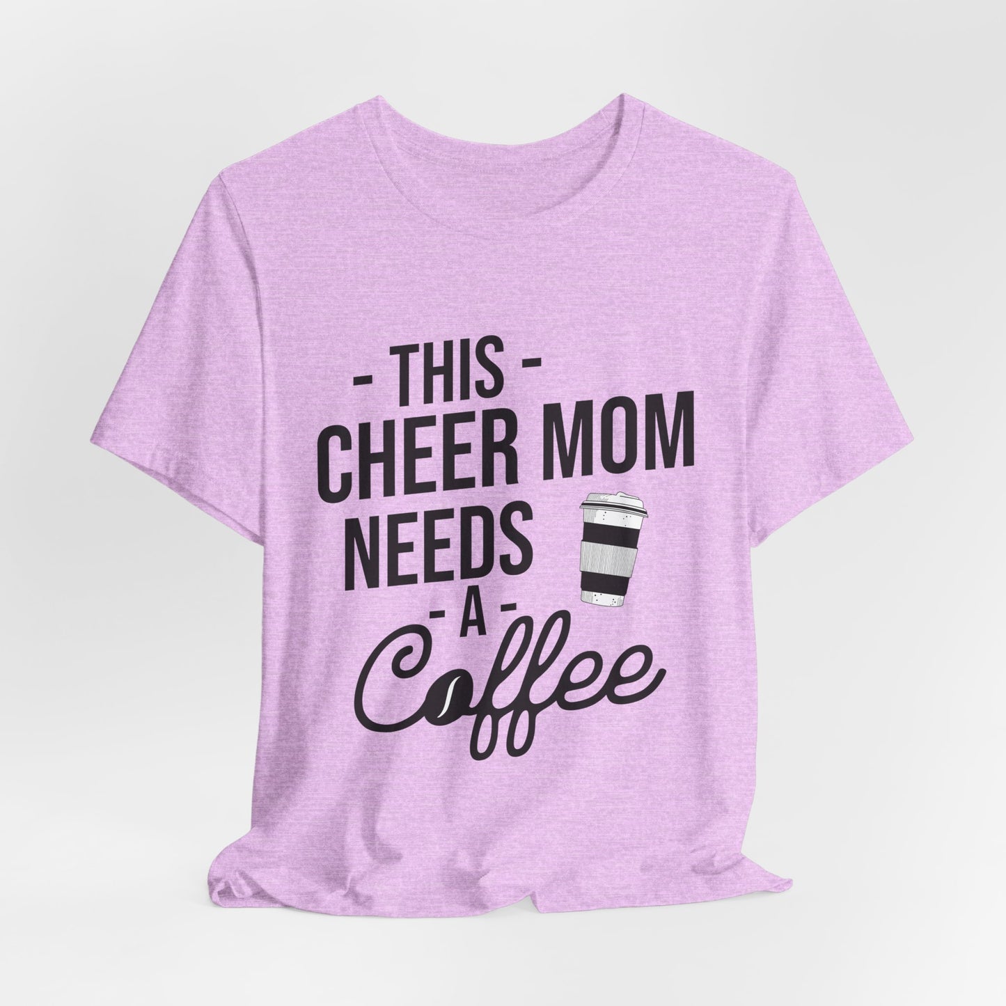 This Cheer Mom Needs A Coffee T-Shirt | Funny Cheer Mom Gift | Cheerleading Mom Tee