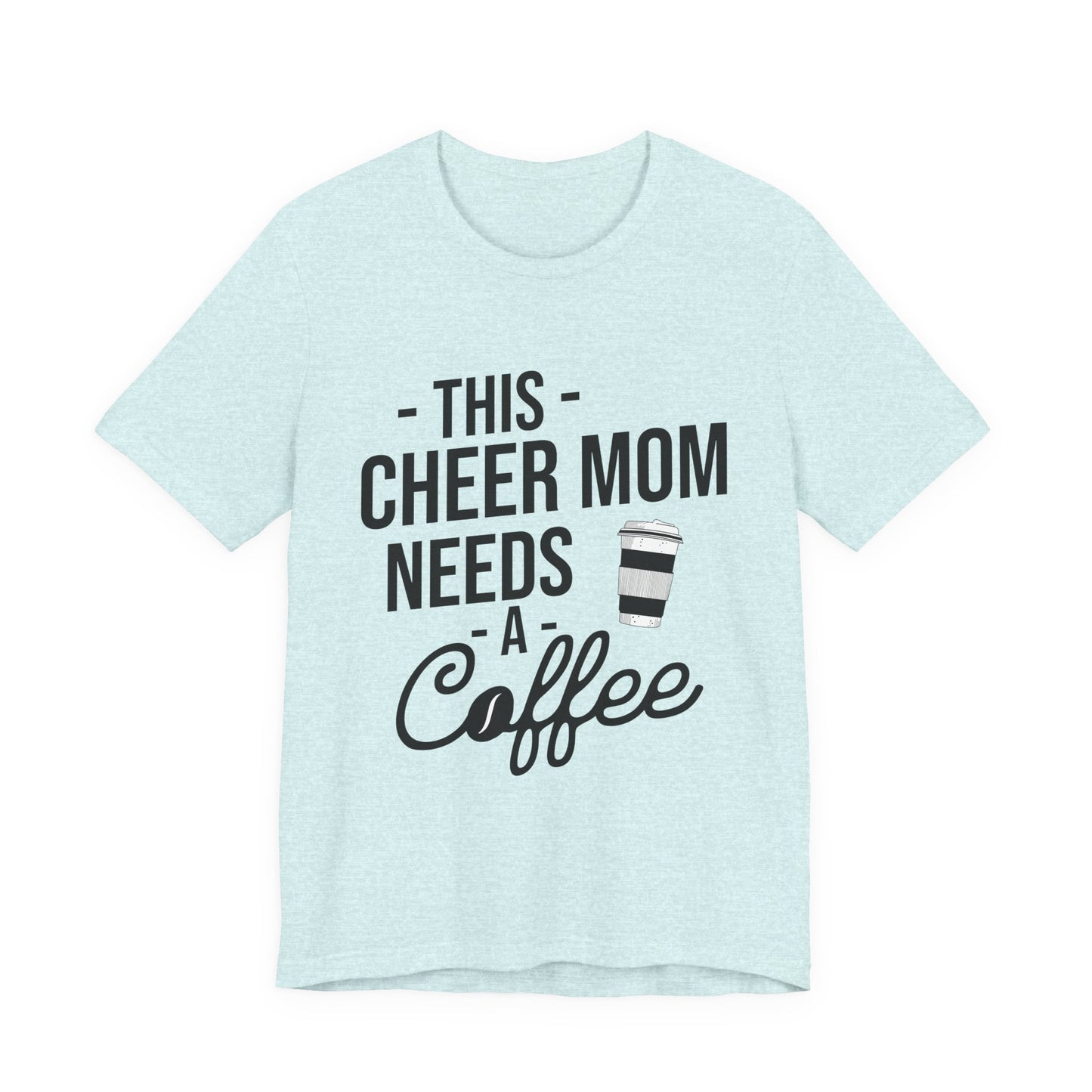 This Cheer Mom Needs A Coffee T-Shirt | Funny Cheer Mom Gift | Cheerleading Mom Tee