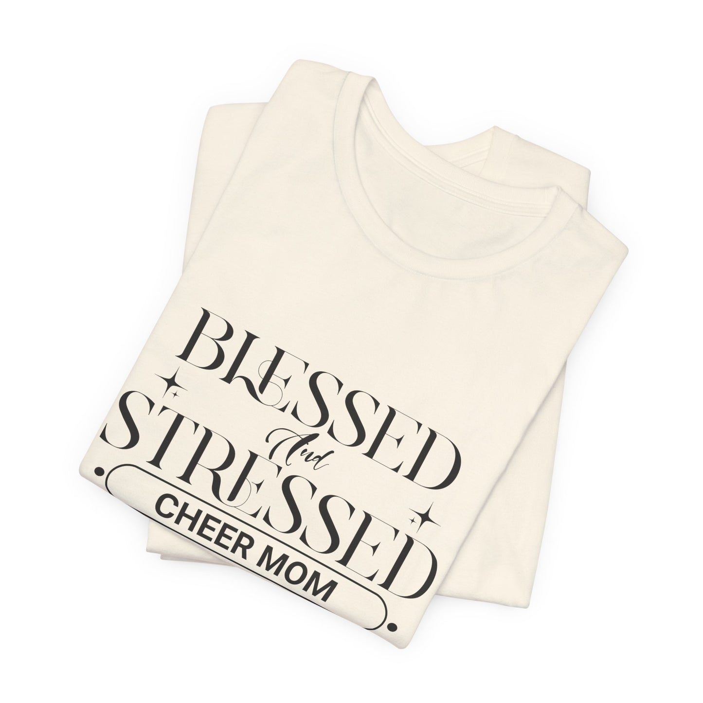 Stressed and Blessed Cheer Mom T-Shirt | Funny Cheer Mom Gift | Cheerleading Mom Tee