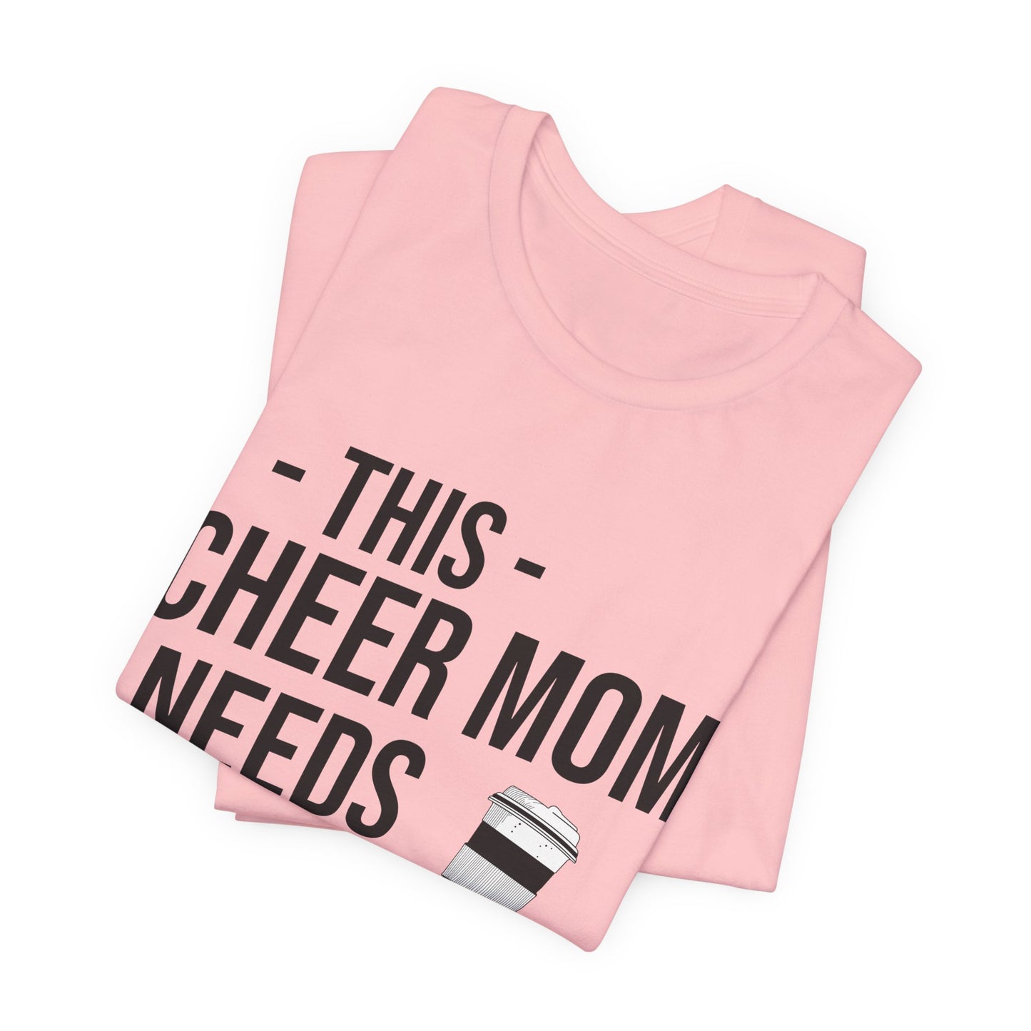 This Cheer Mom Needs A Coffee T-Shirt | Funny Cheer Mom Gift | Cheerleading Mom Tee