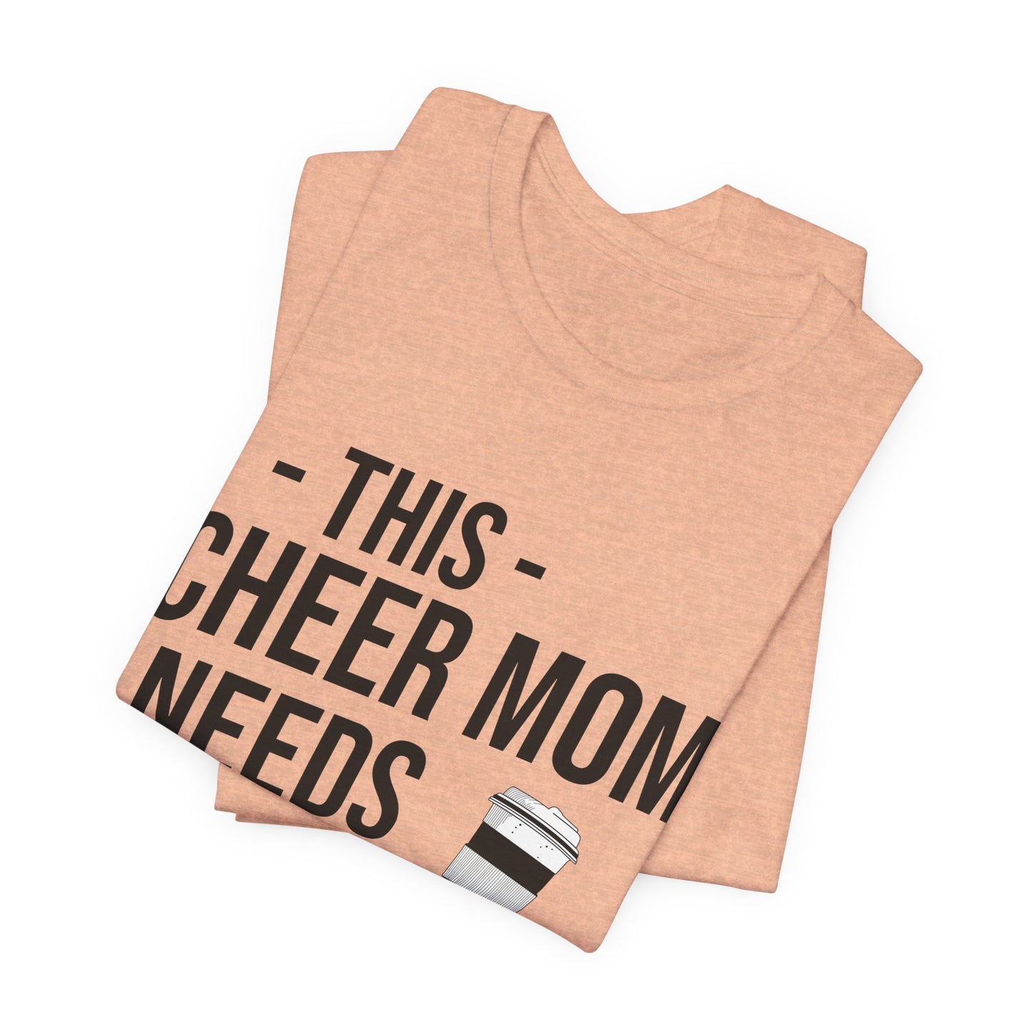 This Cheer Mom Needs A Coffee T-Shirt | Funny Cheer Mom Gift | Cheerleading Mom Tee