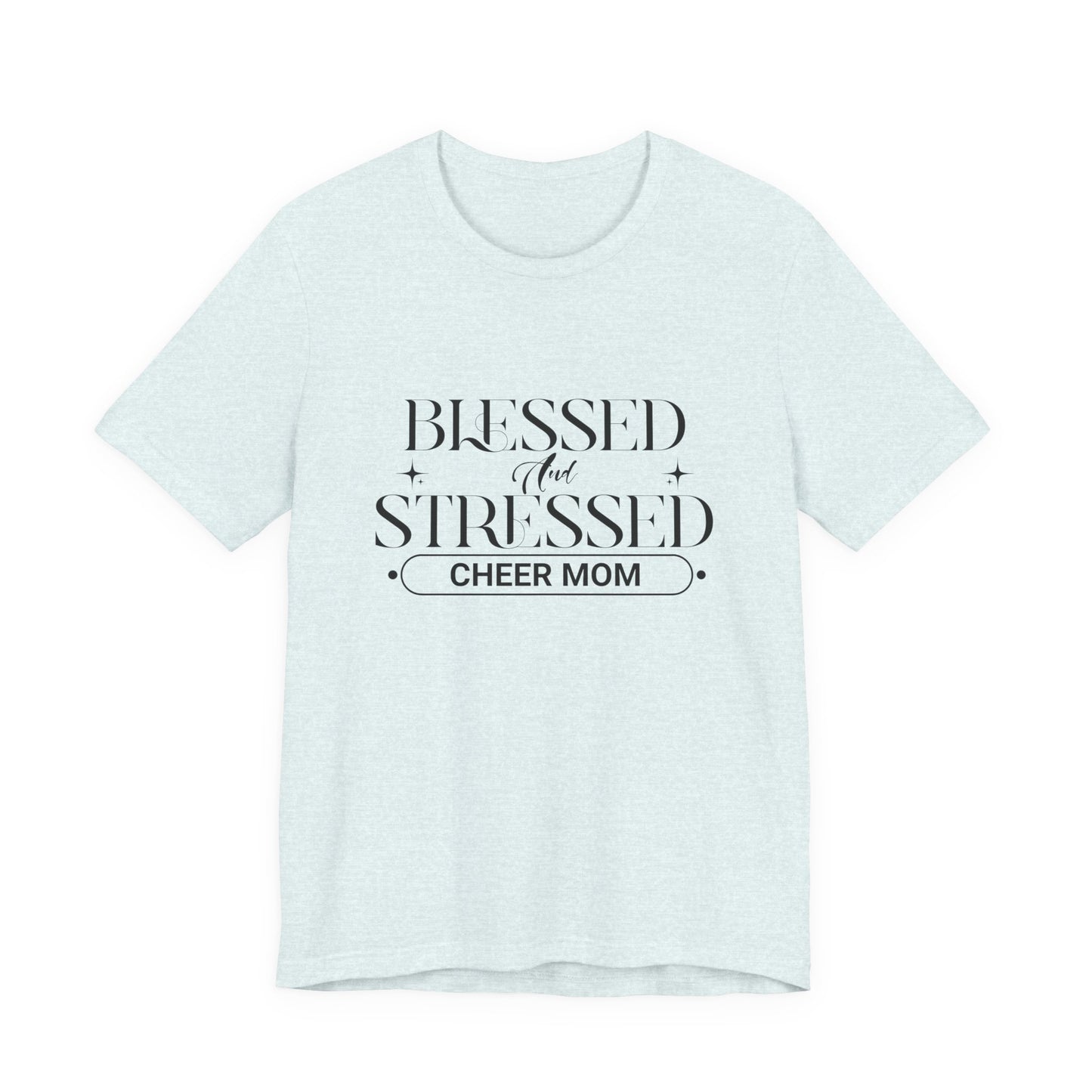 Stressed and Blessed Cheer Mom T-Shirt | Funny Cheer Mom Gift | Cheerleading Mom Tee