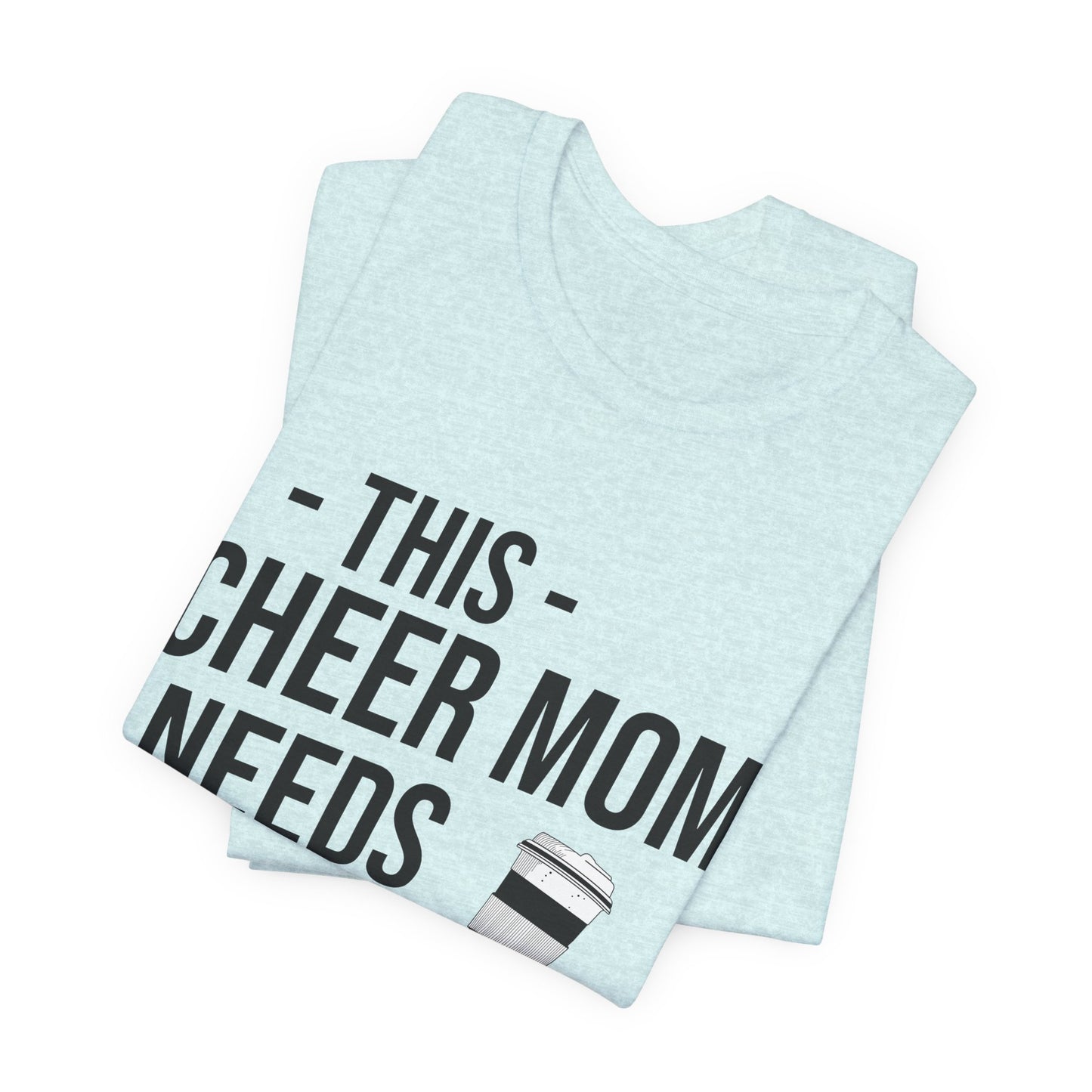 This Cheer Mom Needs A Coffee T-Shirt | Funny Cheer Mom Gift | Cheerleading Mom Tee