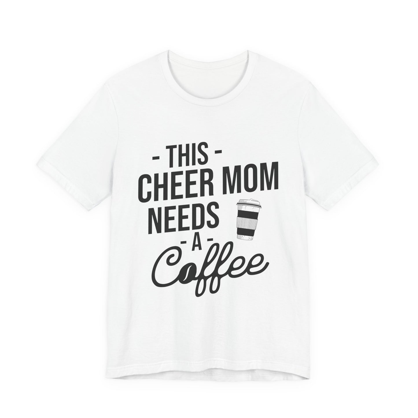 This Cheer Mom Needs A Coffee T-Shirt | Funny Cheer Mom Gift | Cheerleading Mom Tee