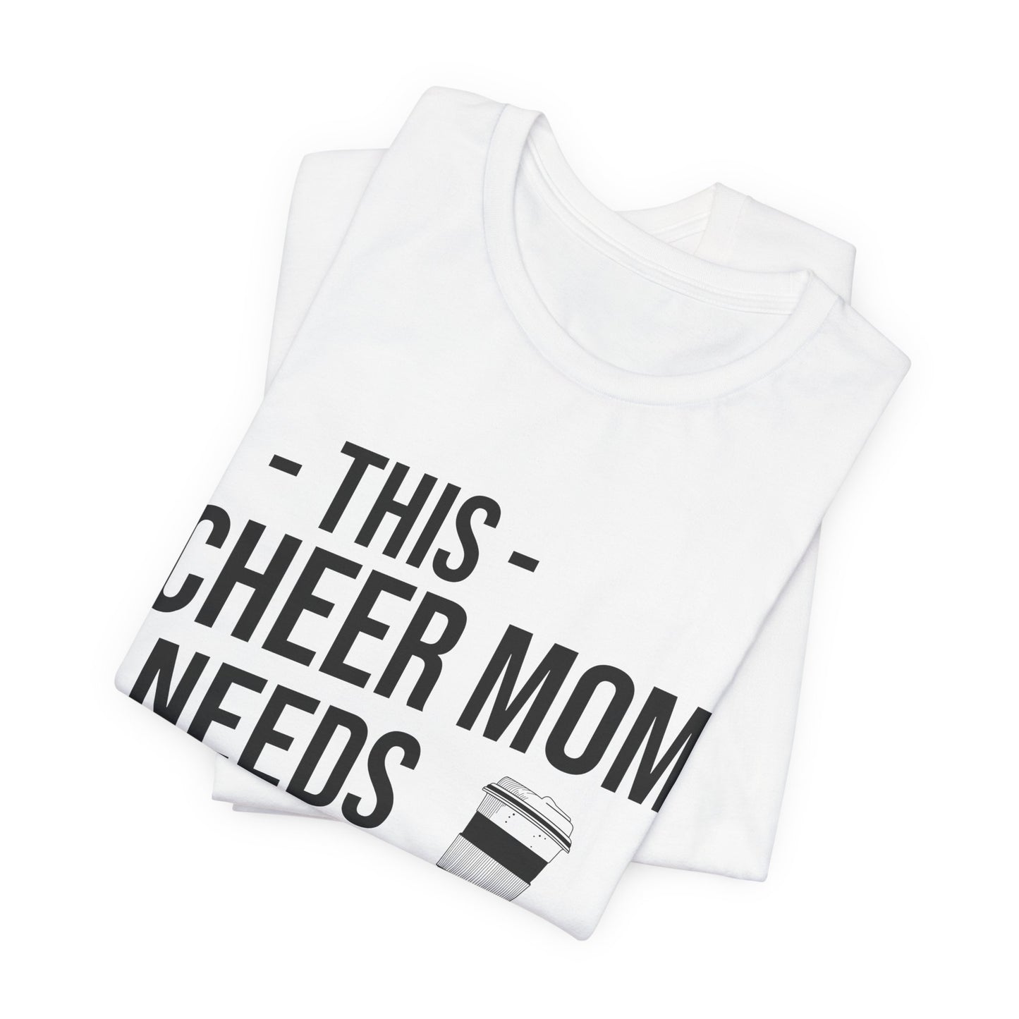 This Cheer Mom Needs A Coffee T-Shirt | Funny Cheer Mom Gift | Cheerleading Mom Tee